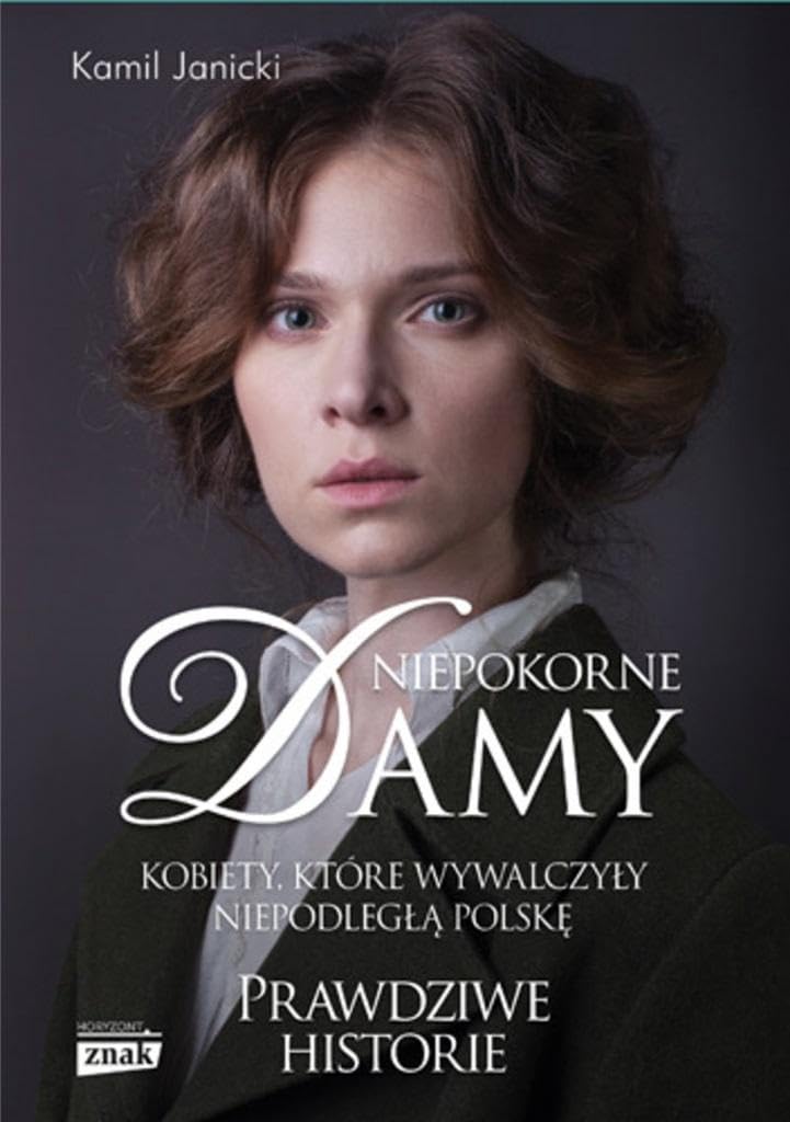 Niepokorne damy. Kobiety, ktore wywalczyly niepodlegla Polske German history