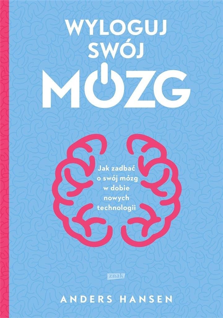 Wyloguj swój mózg. Jak zadbać o swój mózg w dobie nowych technologii Books