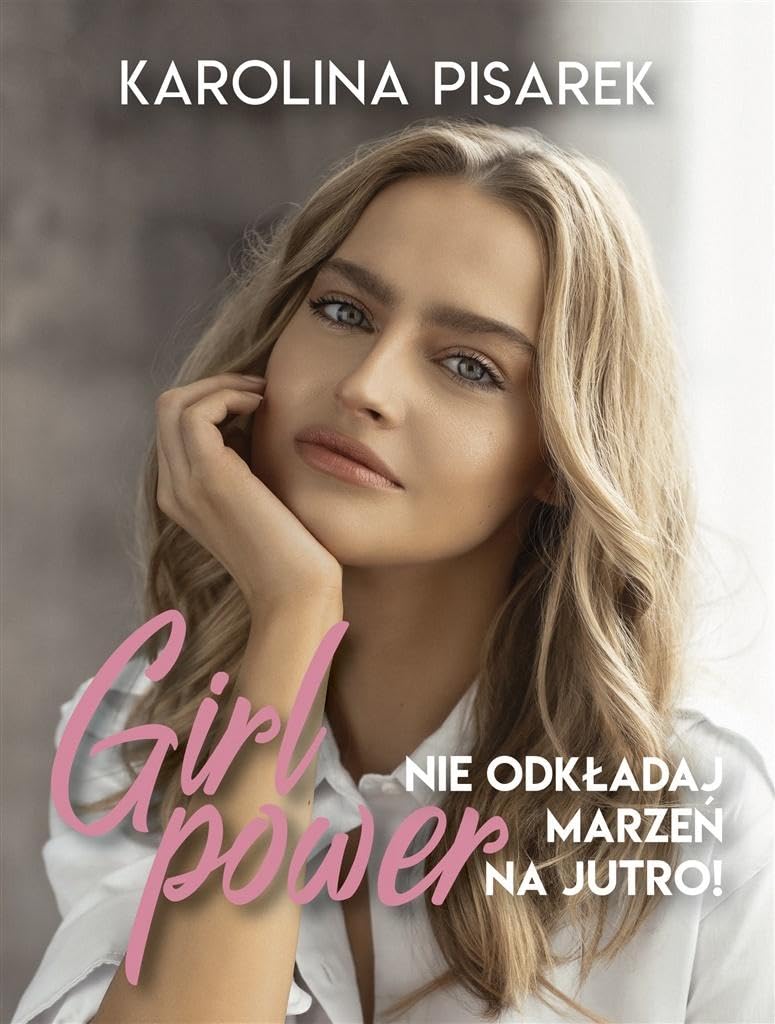 Girl power Nie odkładaj marzeń na jutro! Books