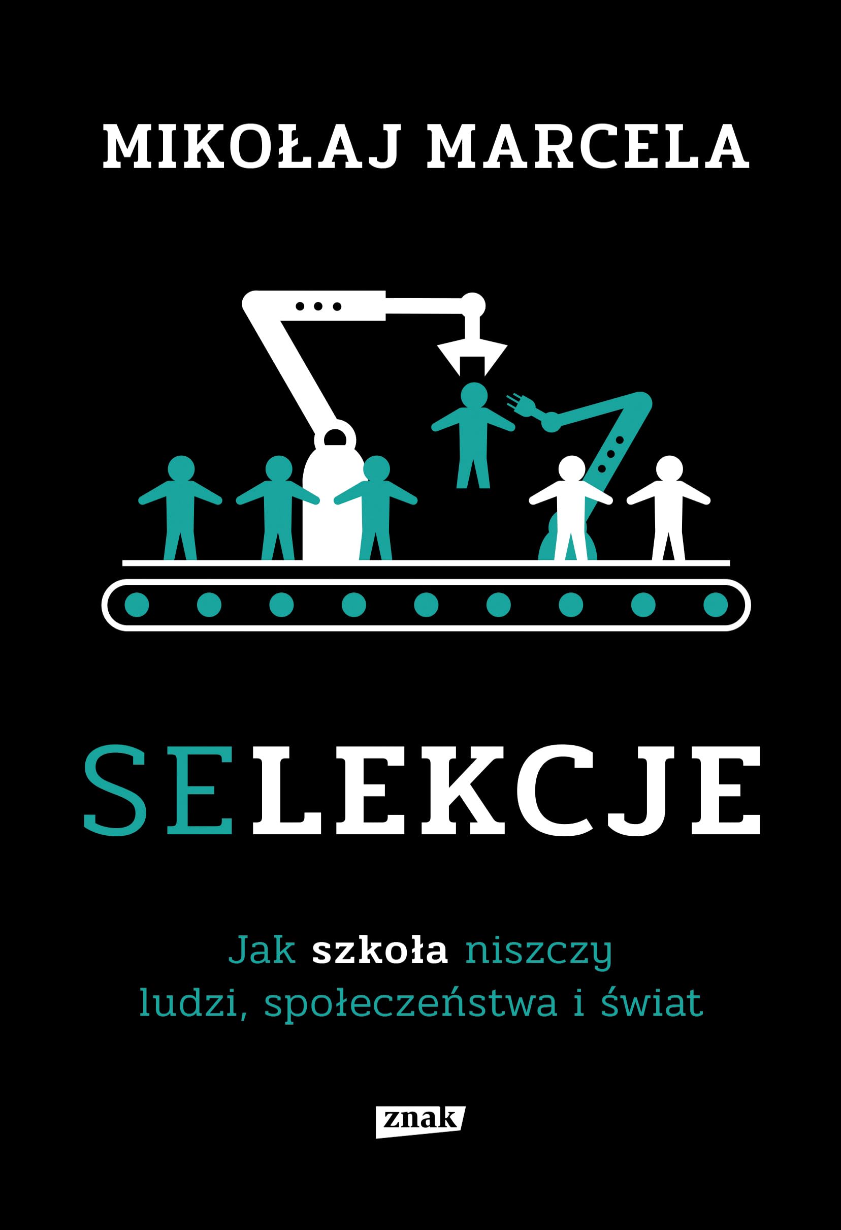 Selekcje: Jak szkoła niszczy ludzi, społeczeństwa i świat book
