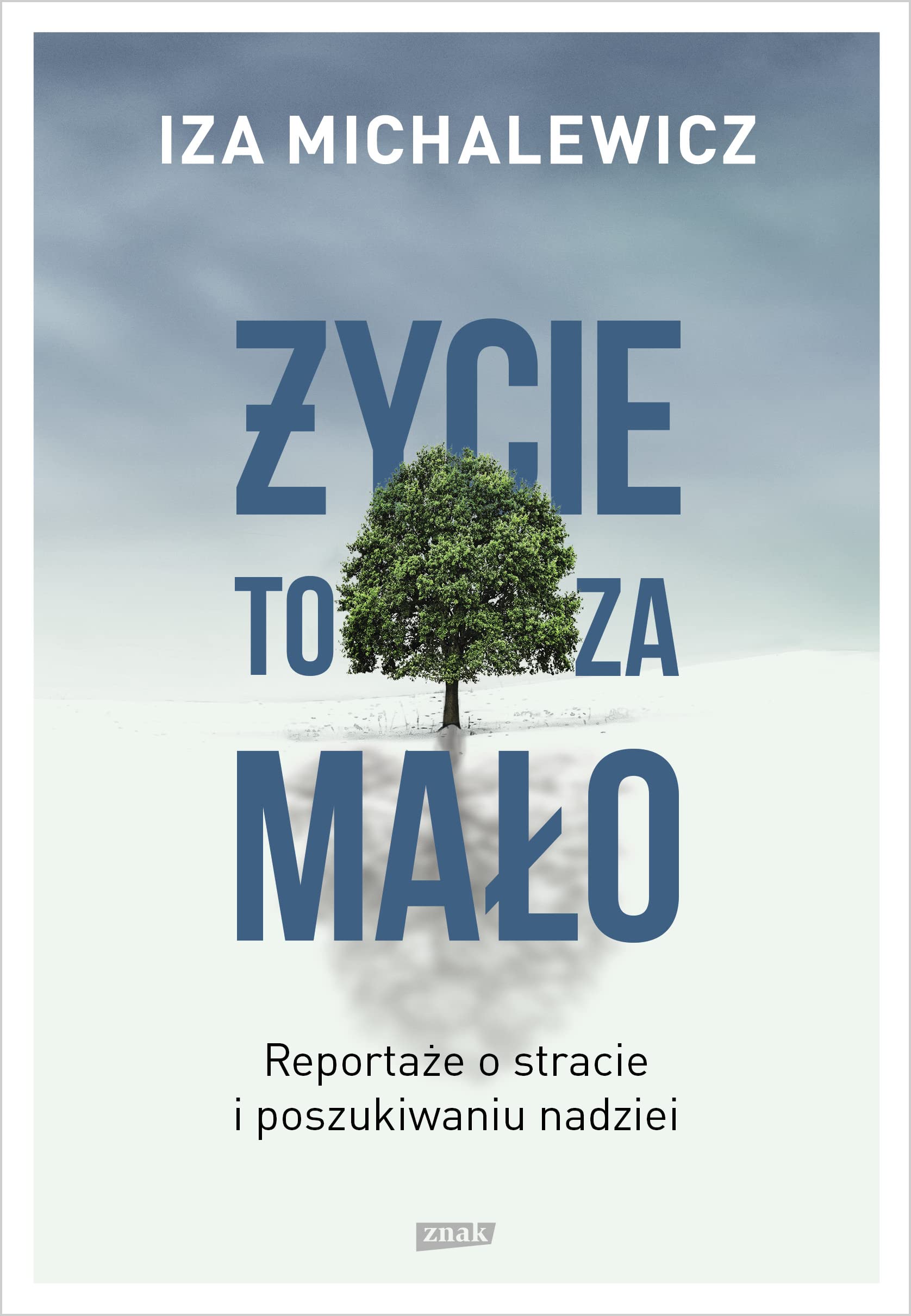 Życie to za mało: Reportaże o stracie i poszukiwaniu nadziei Books