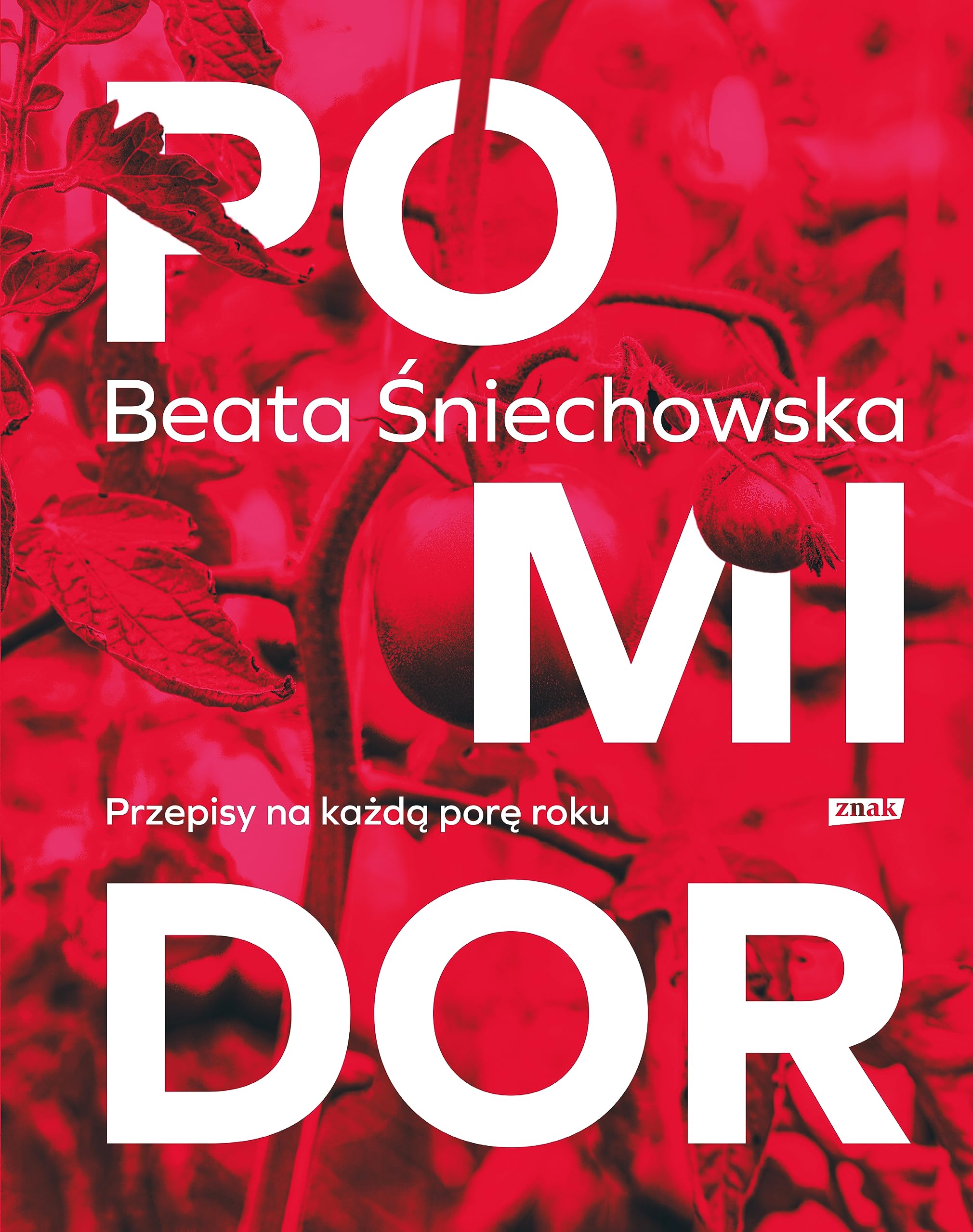 Pomidor Przepisy na każdą porę roku Books