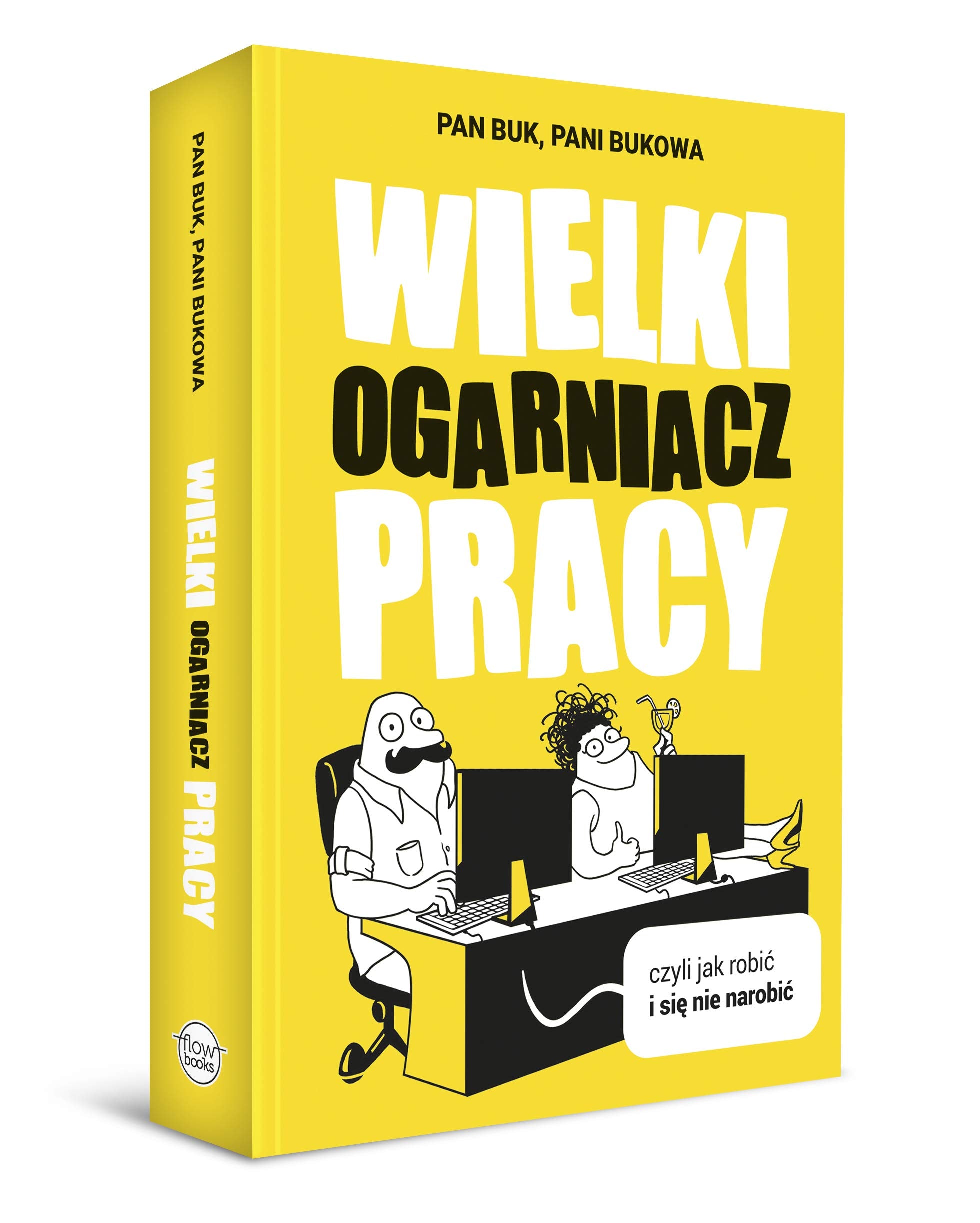Wielki Ogarniacz Pracy: czyli jak robić i się nie narobić book