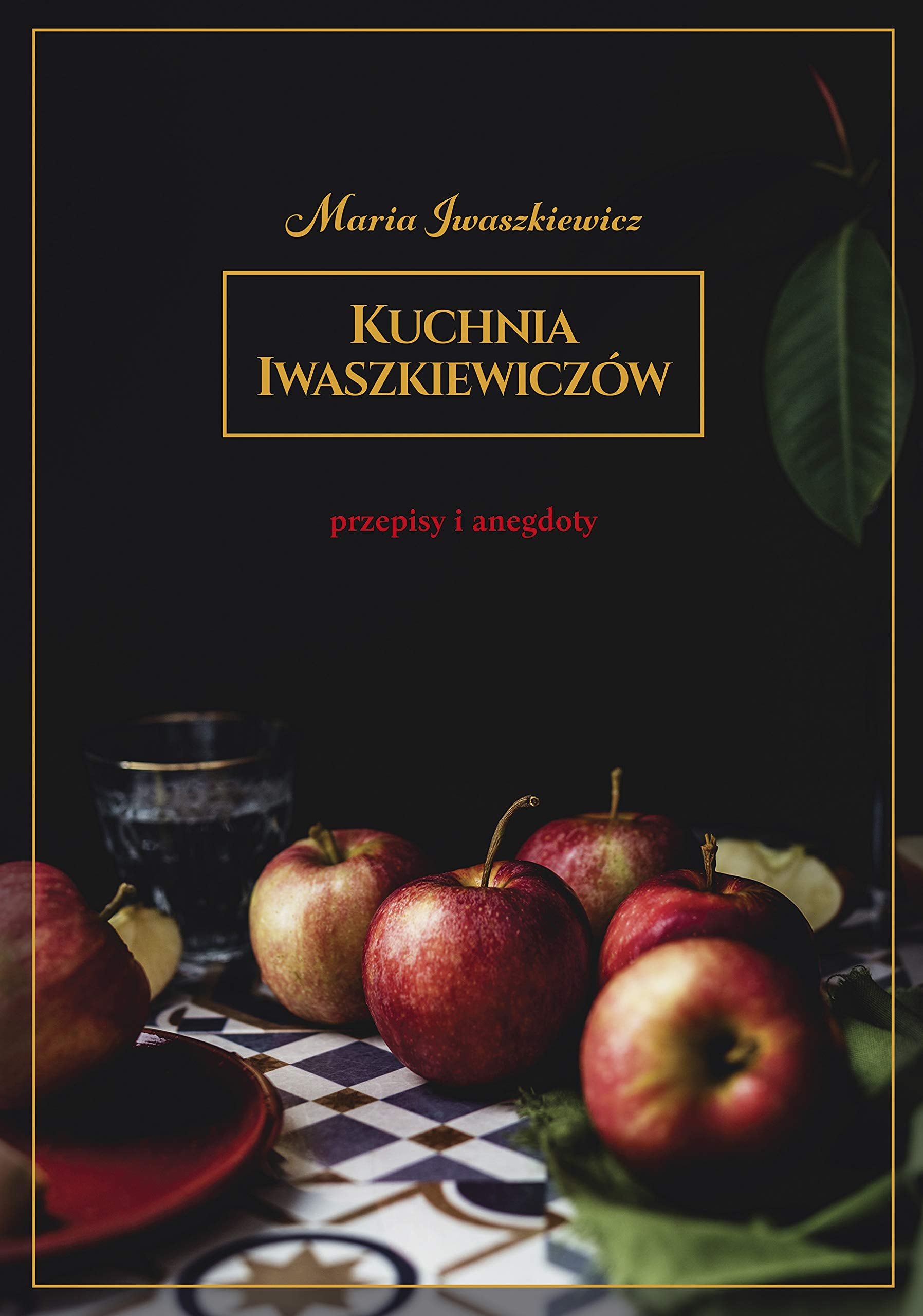 Kuchnia Iwaszkiewiczów: Przepisy i anegdoty Books