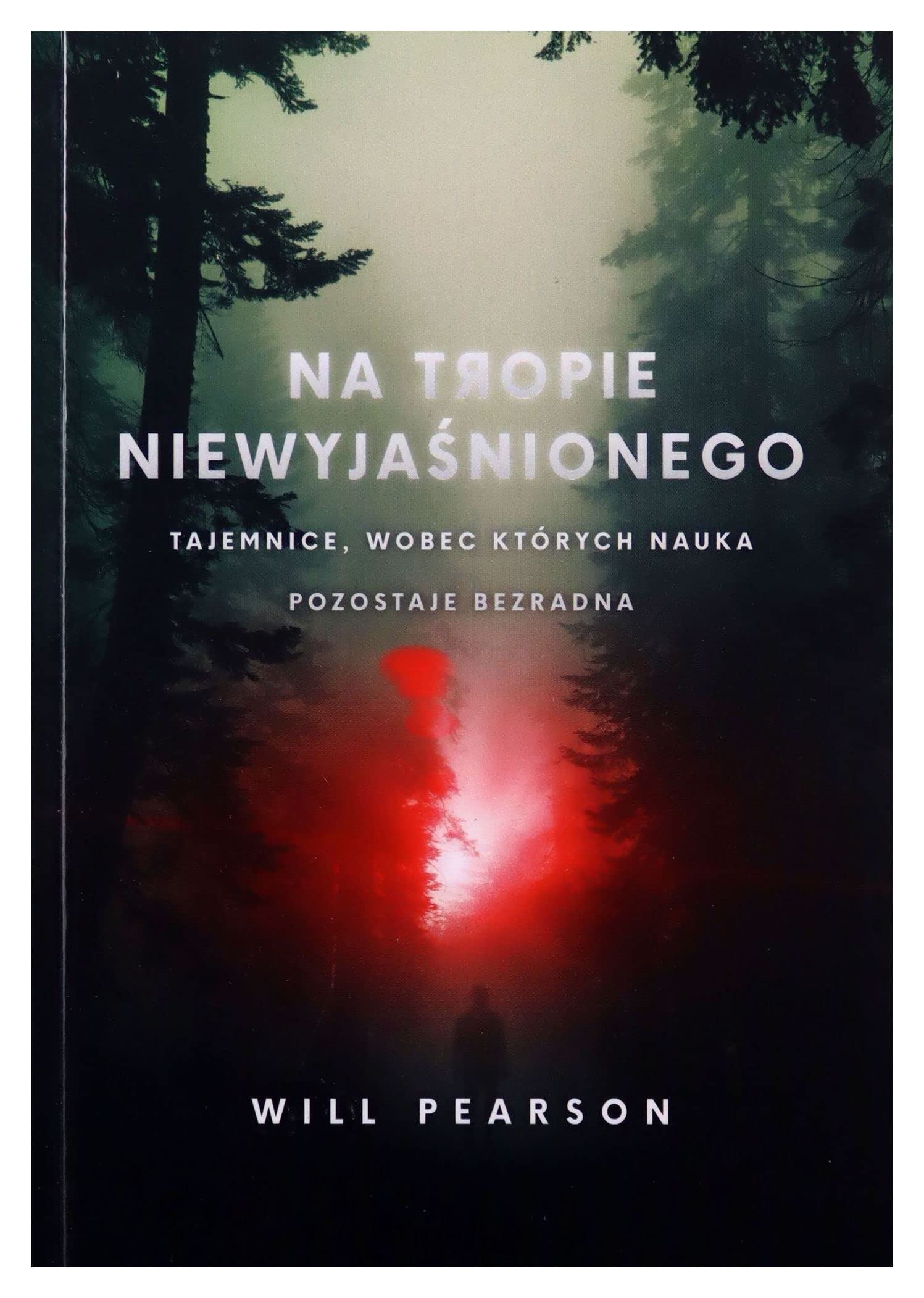 Na tropie niewyjaśnionego. Tajemnice, wobec których nauka pozostaje bezradna (pocket) - Will Pearson book