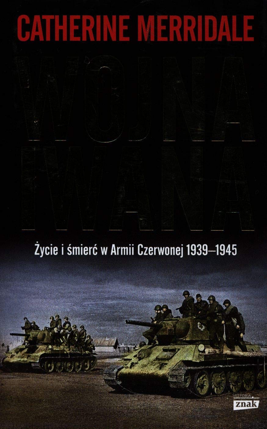 Wojna Iwana: Życie i śmierć w Armii Czerwonej 1939-1945 Books