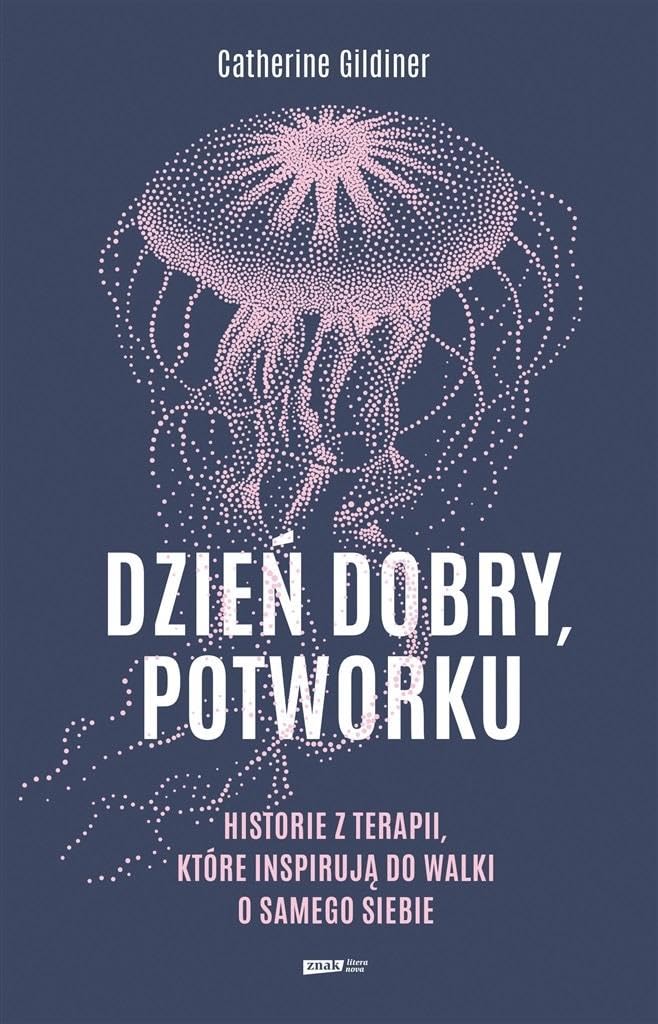 Dzień dobry potworku: Historie z terapii, które inspirują do walki o samego siebie Books