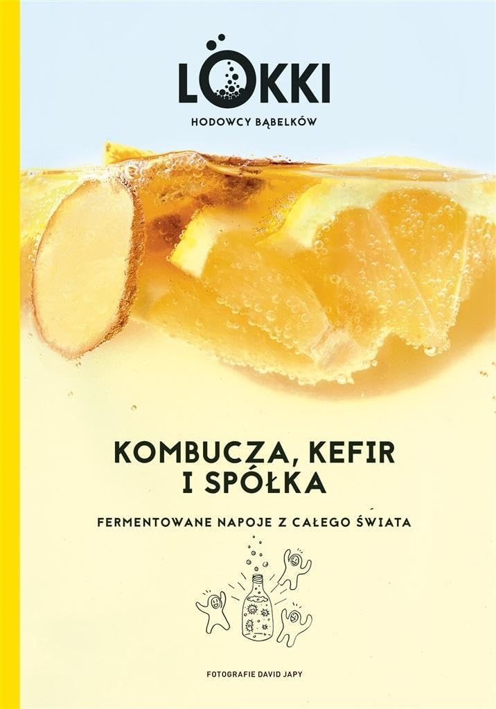 Kombucza, kefir i spółka: Fermentowane napoje z całego świata Books