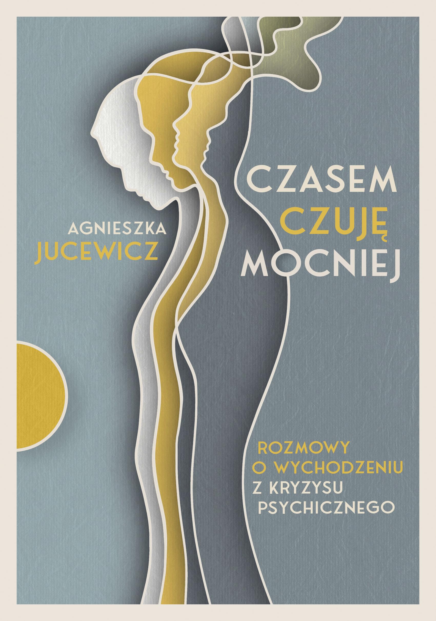 Czasem czuję mocniej: Rozmowy o wychodzeniu z kryzysu psychicznego Books