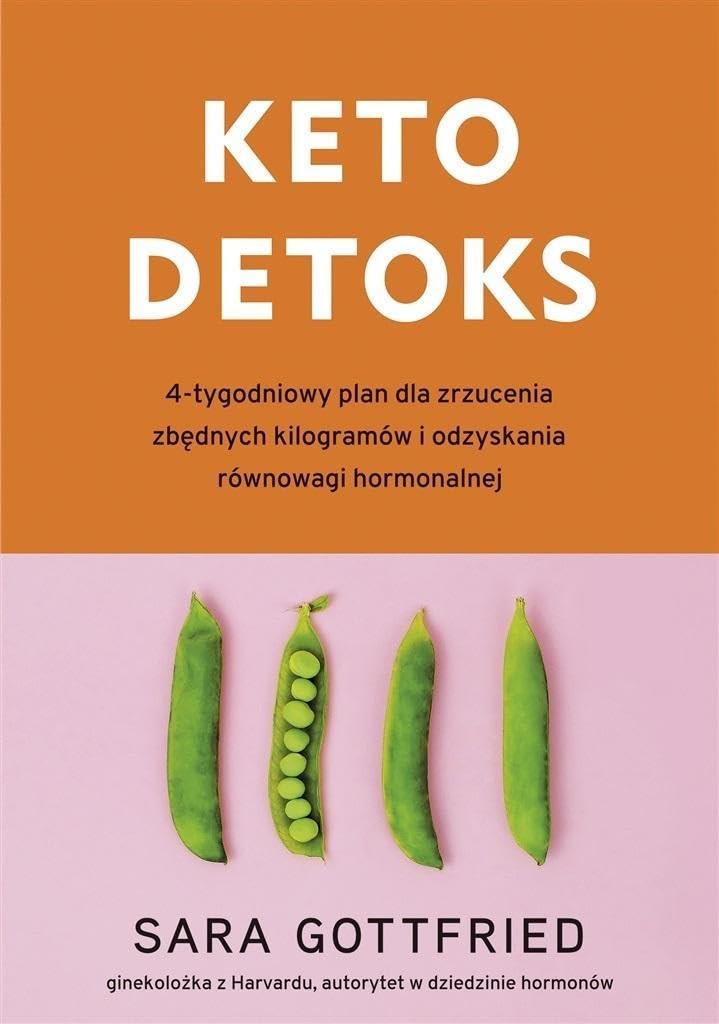 Keto detoks 4-tygodniowy plan na zrzucenie zbędnych kilogramów i odzyskanie równowagi hormonalnej Books