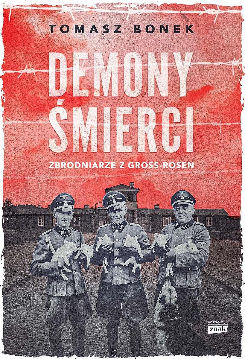 Demony śmierci. Zbrodniarze z Gross-Rosen wyd. specjalne - Tomasz Bonek book
