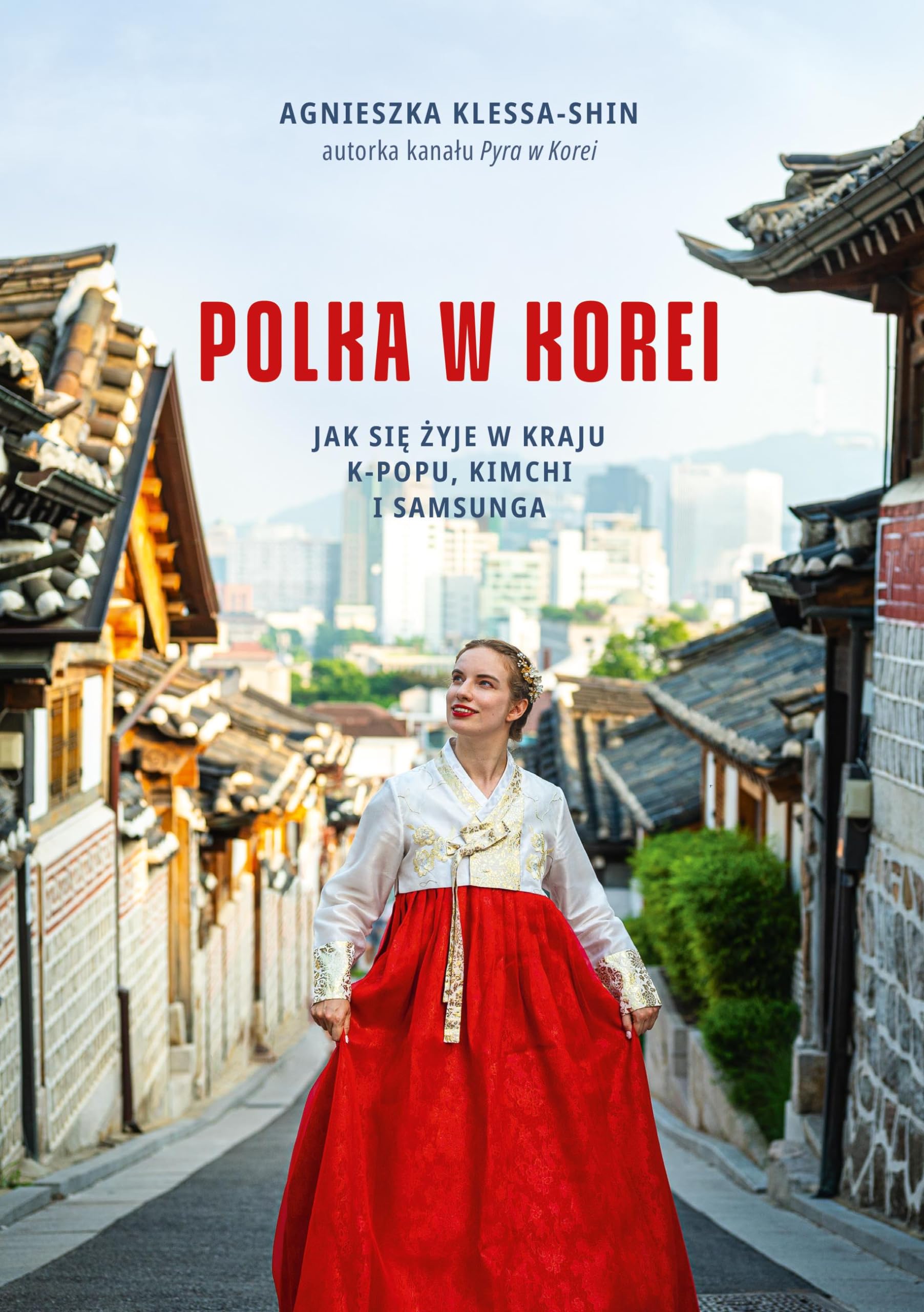 Polka w Korei Jak się żyje w kraju K-popu, kimchi i Samsunga Books