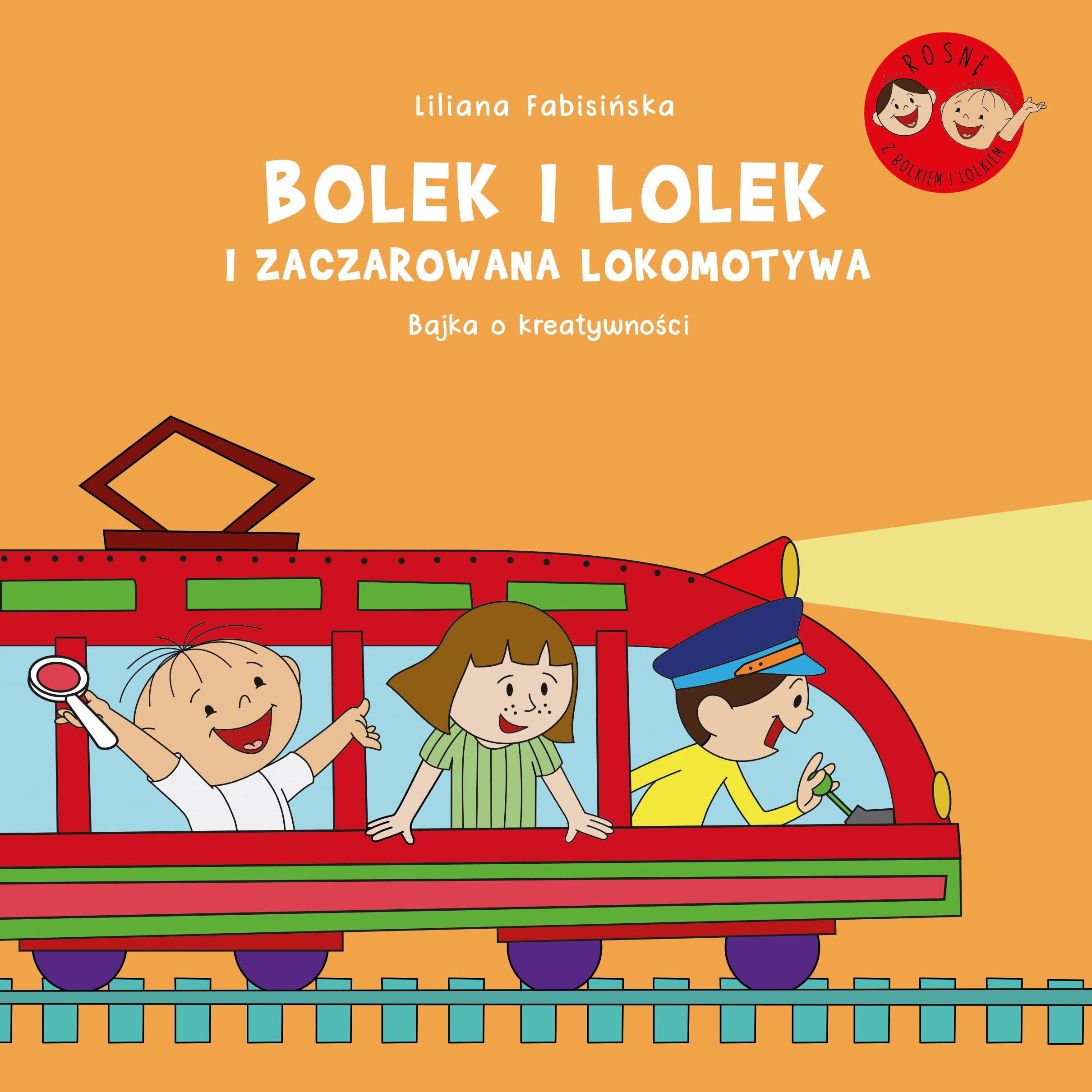 Bolek i Lolek i zaczarowana lokomotywa Bajka o kreatywności Books