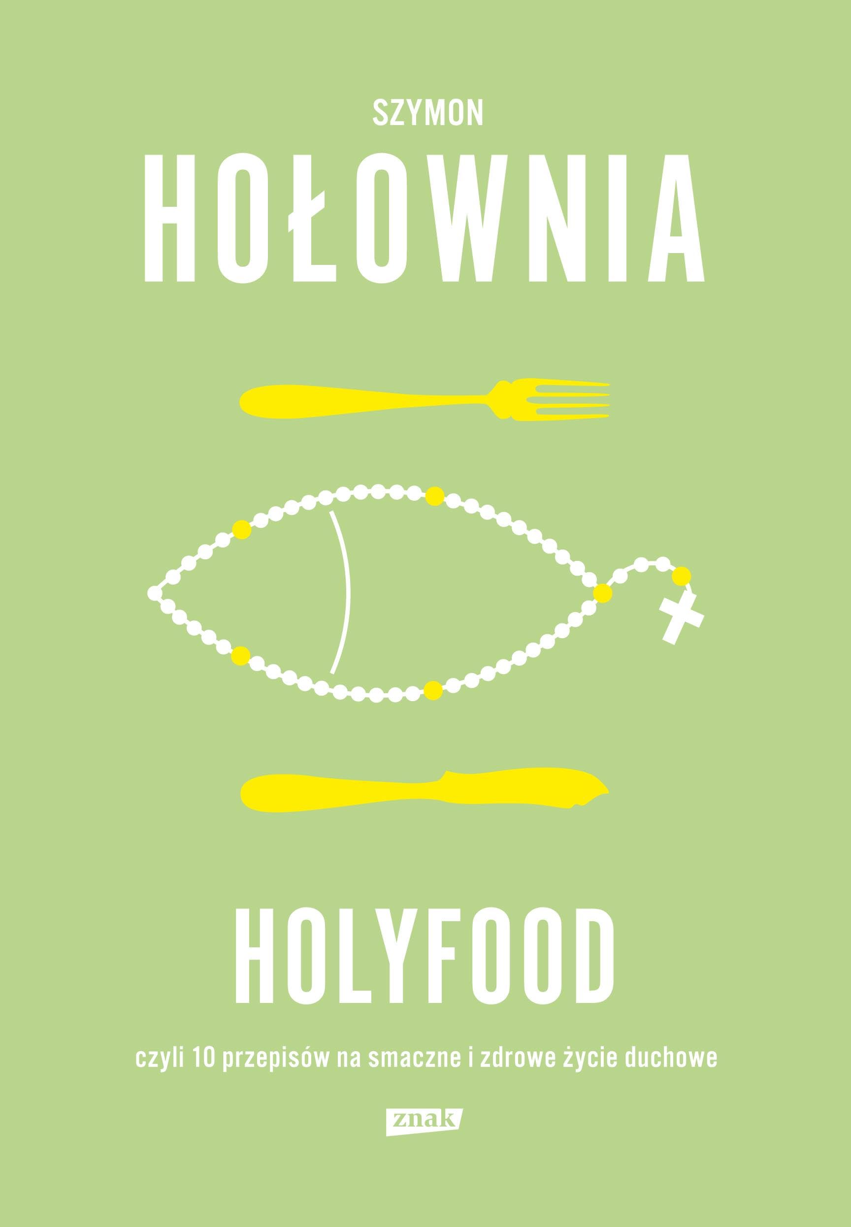 Holyfood, czyli 10 przepisów na smaczne i zdrowe życie duchowe book