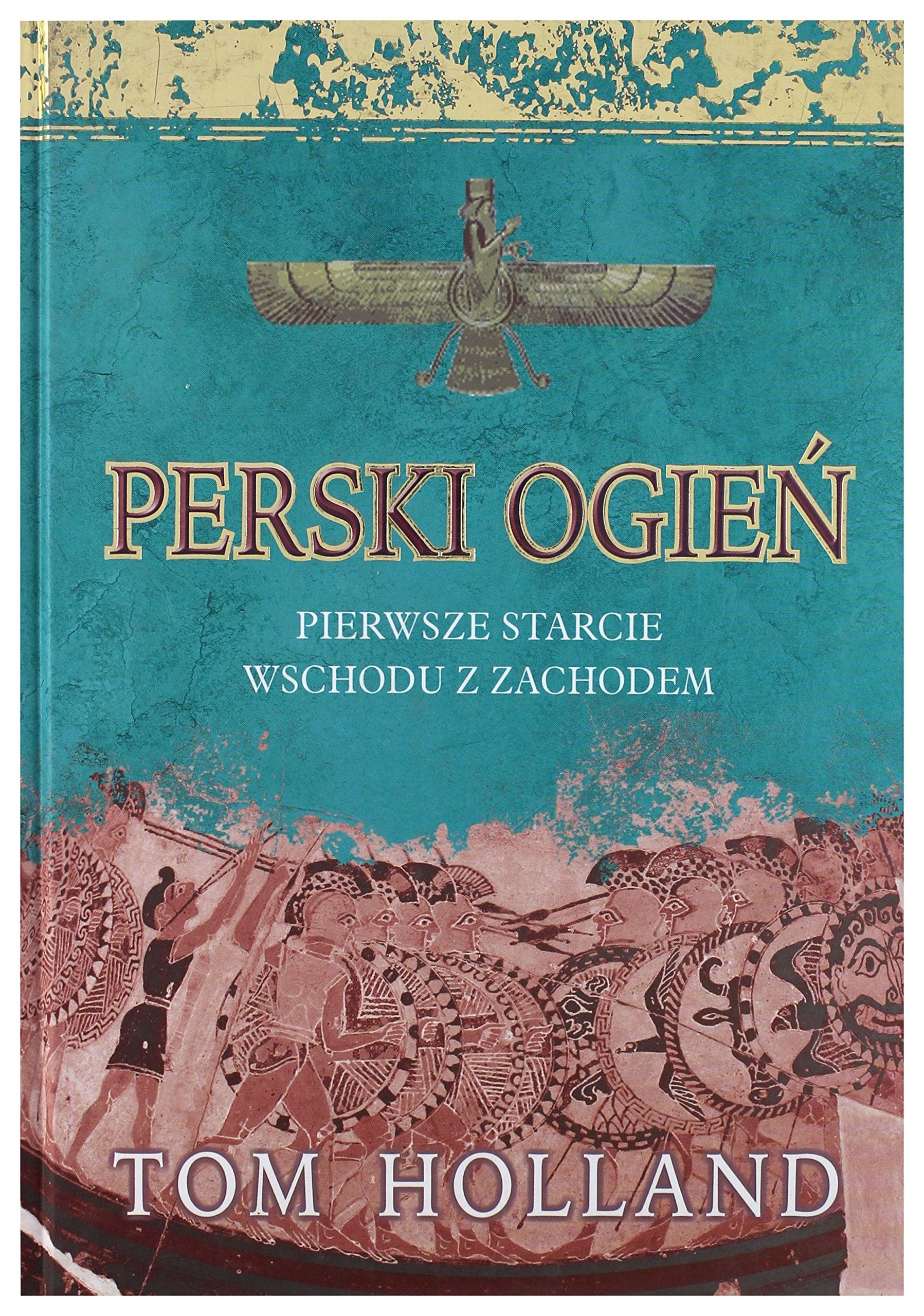 Perski ogień Pierwsze starcie Wschodu z Zachodem Books