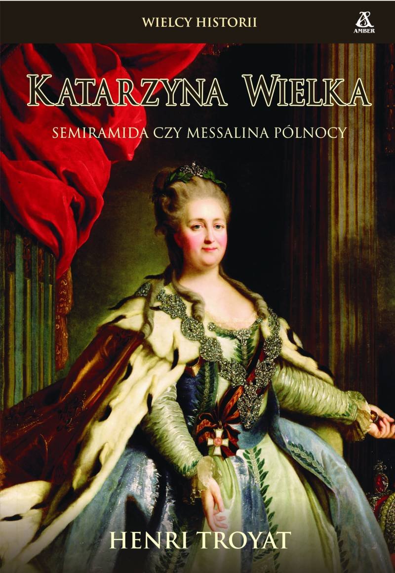 Katarzyna Wielka: Nienasycona żądza życia i władzy (WIELCY HISTORII) Books