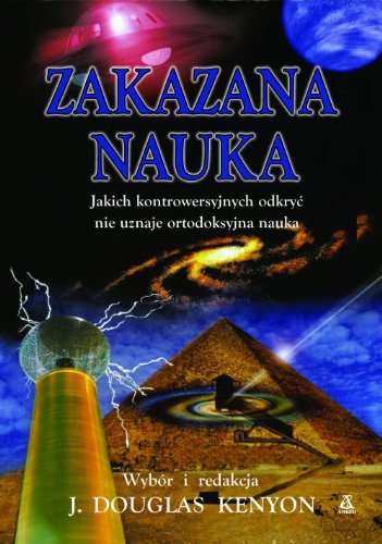Zakazana nauka: Jakich kontrowersyjnych odkryć nie uznaje ortodoksyjna nauka Books