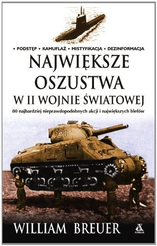 Najwieksze oszustwa w II wojnie swiatowej: 80 najbardziej nieprawdopodobnych akcji i największych blefów (TAJEMNICE HISTORII) Social Sciences