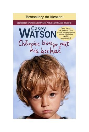 ChĹ opiec KtĂłrego Nikt Nie KochaĹ Wyd. Kieszonkowe - Casey Watson Books