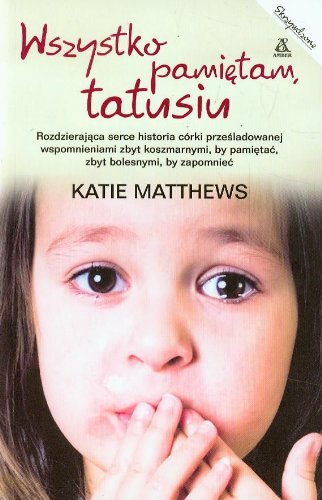 Wszystko pamiętam tatusiu (SKRZYWDZONE) Books