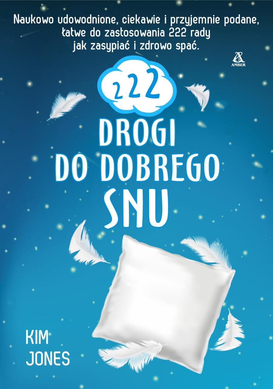 222 drogi do dobrego snu: Naukowo udowodnione proste rady, jak pozbyć się bezsenności i zdobyć spokojny sen book