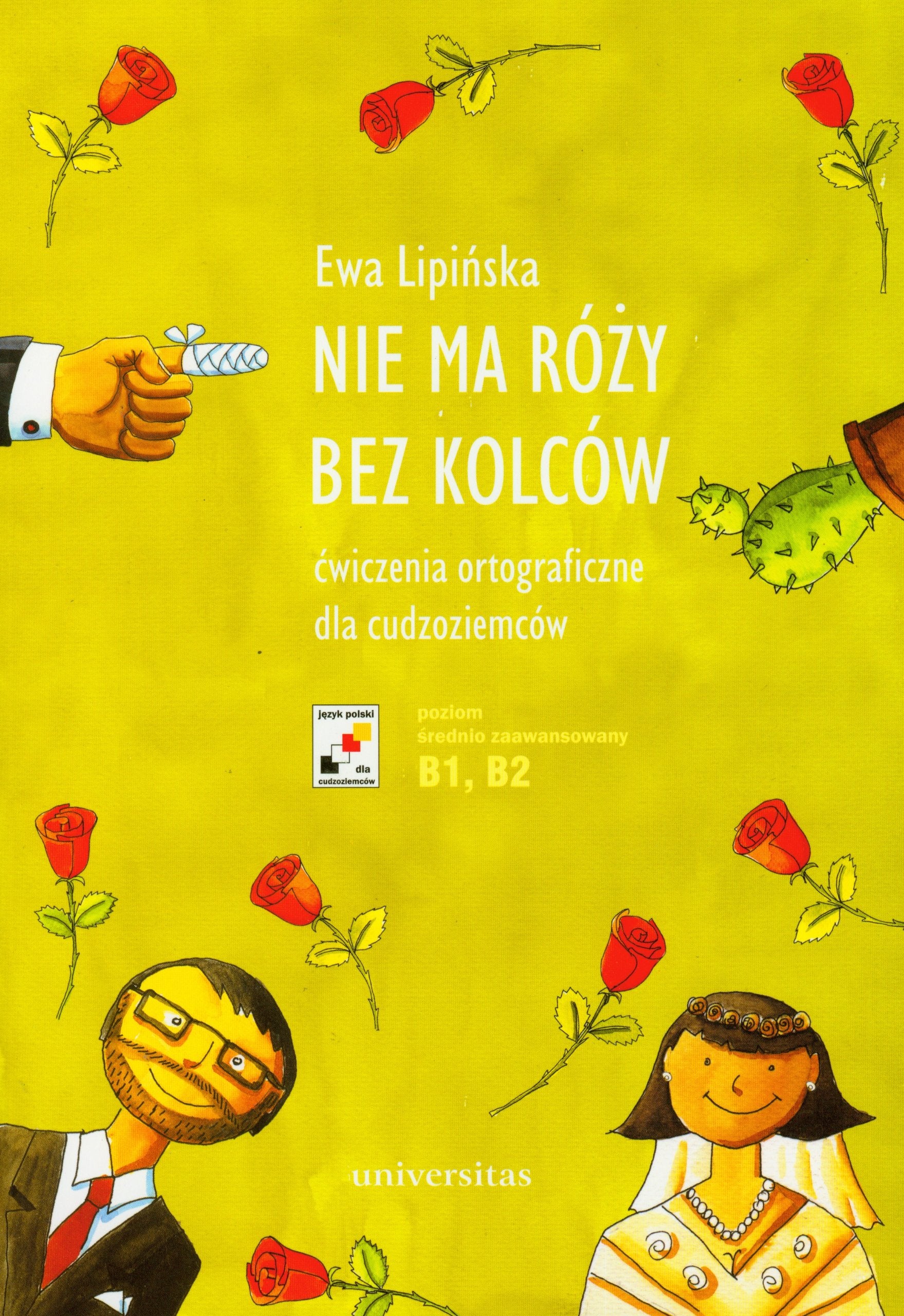 Nie ma róży bez kolców: Ćwiczenia ortograficzne dla cudzoziemców, poziom średnio zaawansowany B1, B2 Books