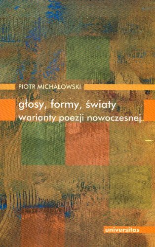 Głosy formy światy warianty poezji nowoczesnej Books