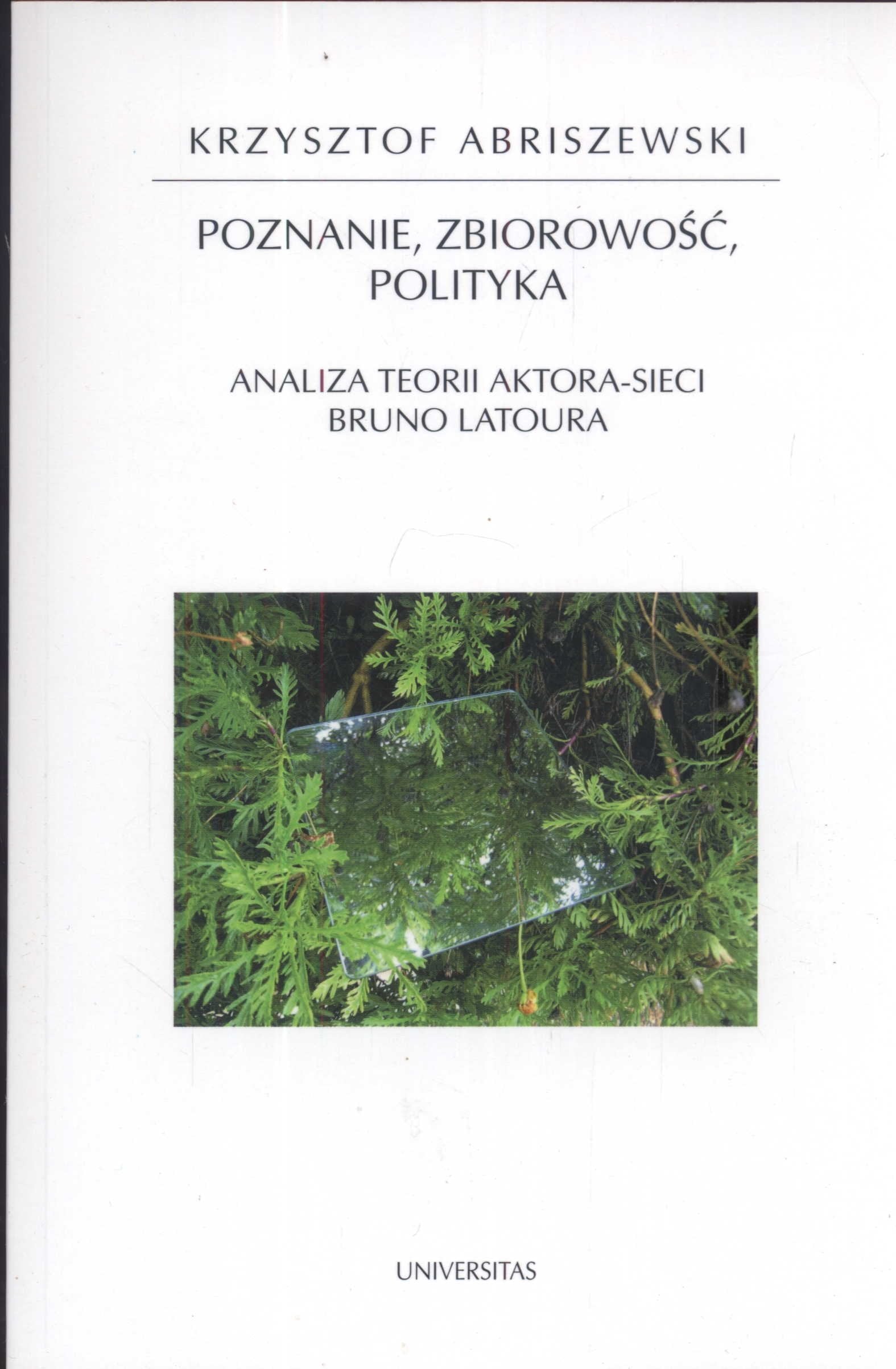 Poznanie Zbiorczość Polityka: Analiza teorii aktora-sieci Bruno Latoura Books