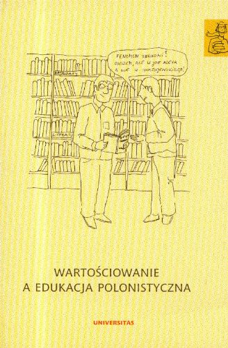 Wartościowanie a edukacja polonistyczna (EDUKACJA NAUCZYCIELSKA POLONISTY) Books