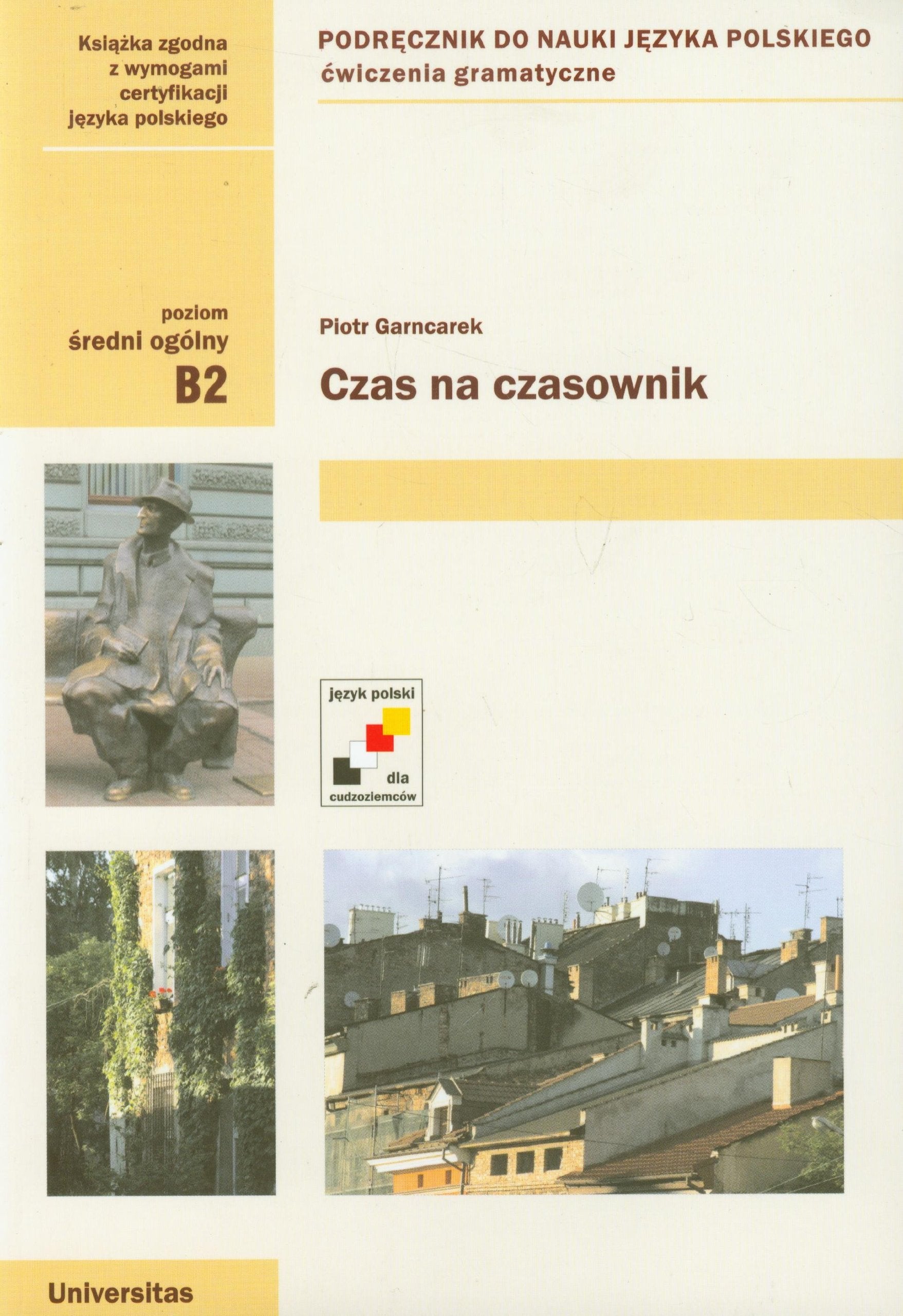 Czas na czasownik: Podręcznik do nauki języka polskiego, ćwiczenia gramatyczne. Poziom średni ogólny B2 (JĘZYK POLSKI DLA CUDZOZIEMCÓW) Social Sciences