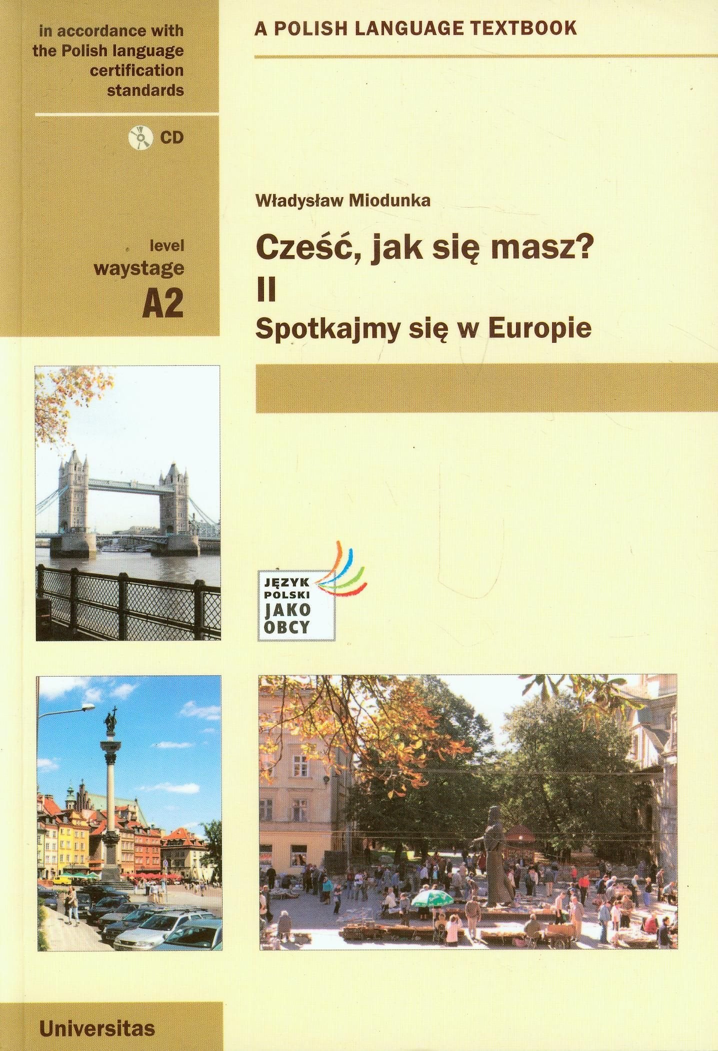 Czesc, jak sie masz? Czesc 2 z plyta CD: Spotkajmy się w Europie A2 (Czesc, Jak Sie Masz? 2: Polish Language Textbook for Waystage Level. Book with free audio CD) Social Sciences