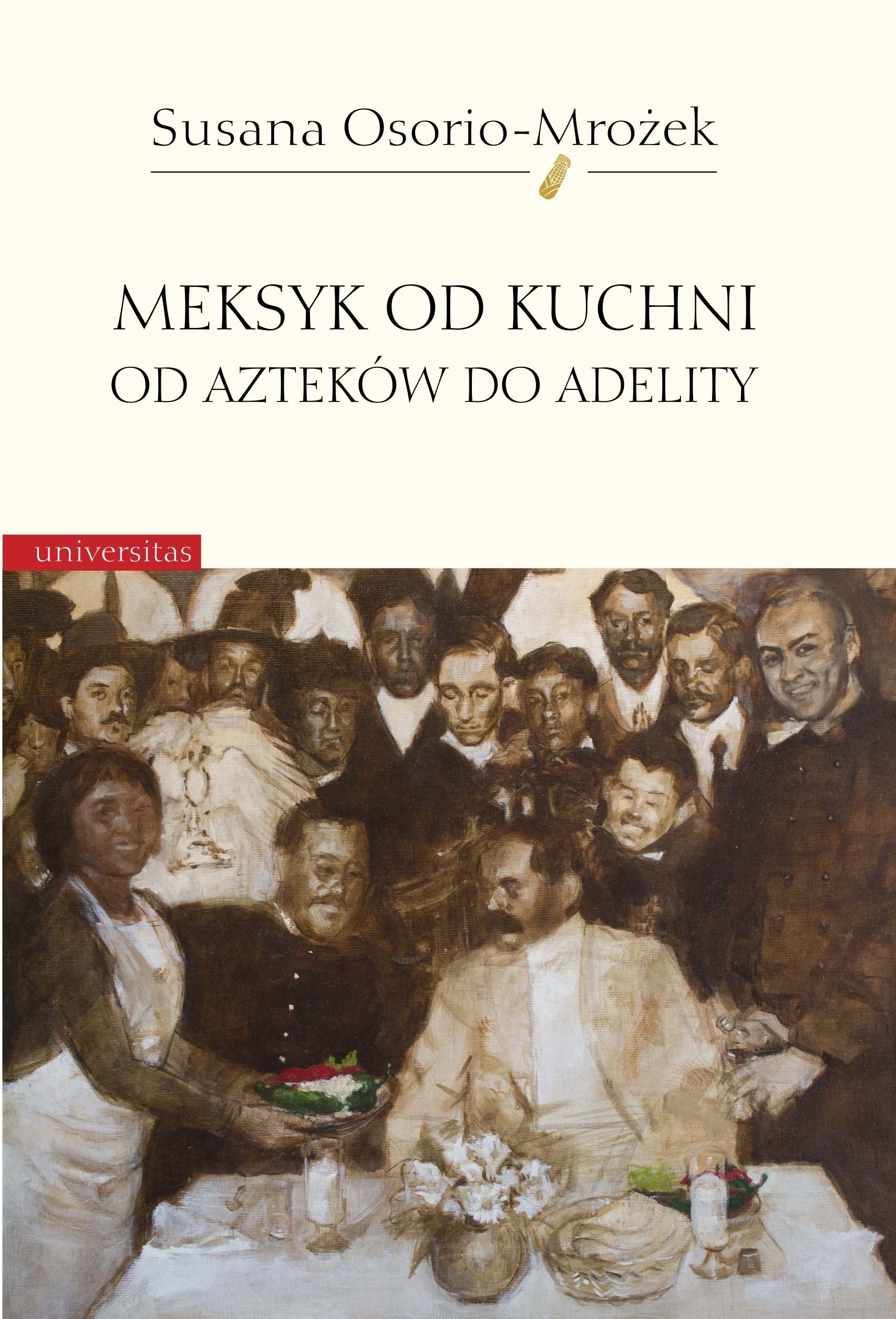 Meksyk od kuchni: Od Azteków do Adelity Social Sciences