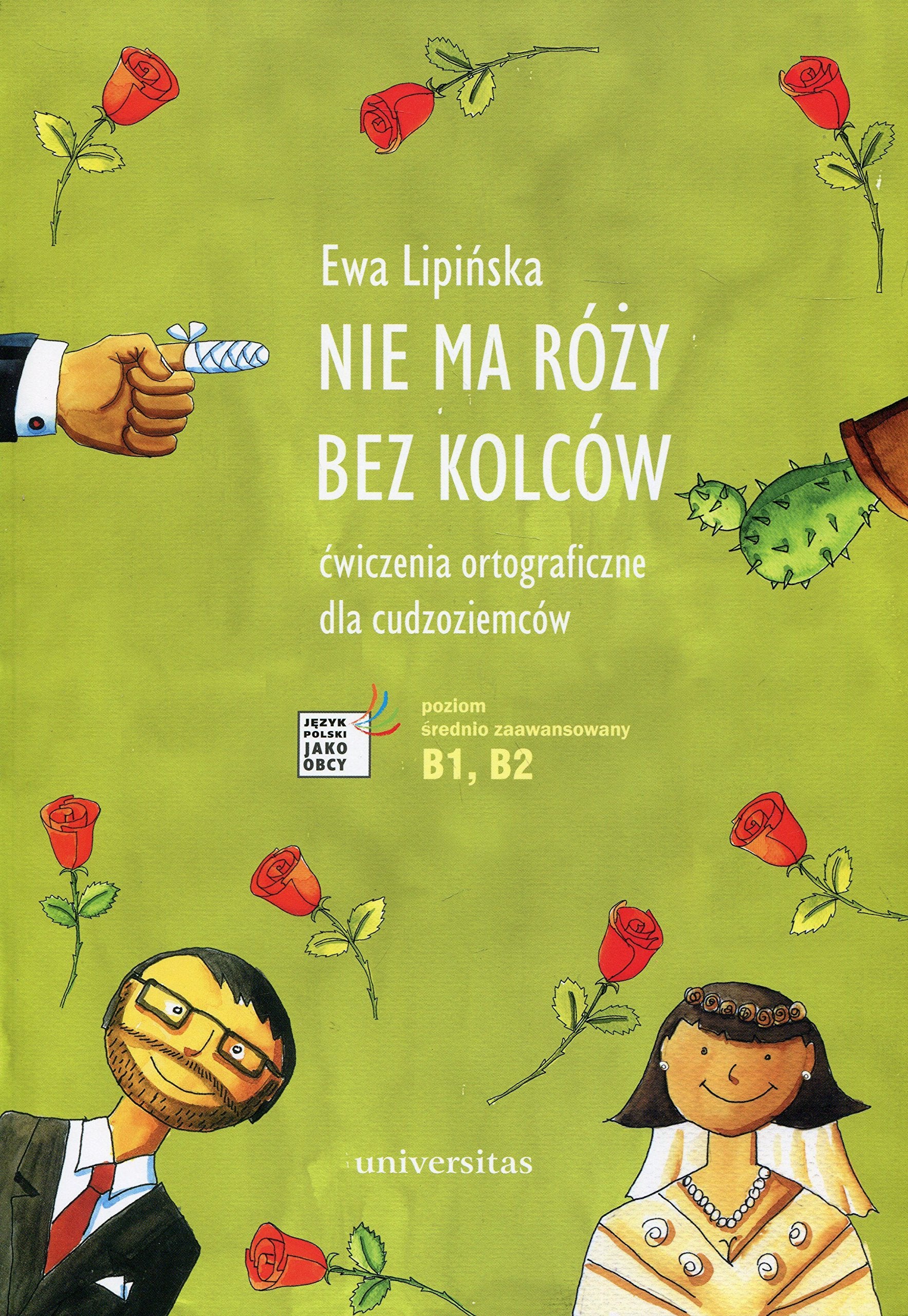 Nie ma rozy bez kolcow Cwiczenia ortograficzne dla cudzoziemcow: poziom średniozaawansowany B1, B2 Social Sciences