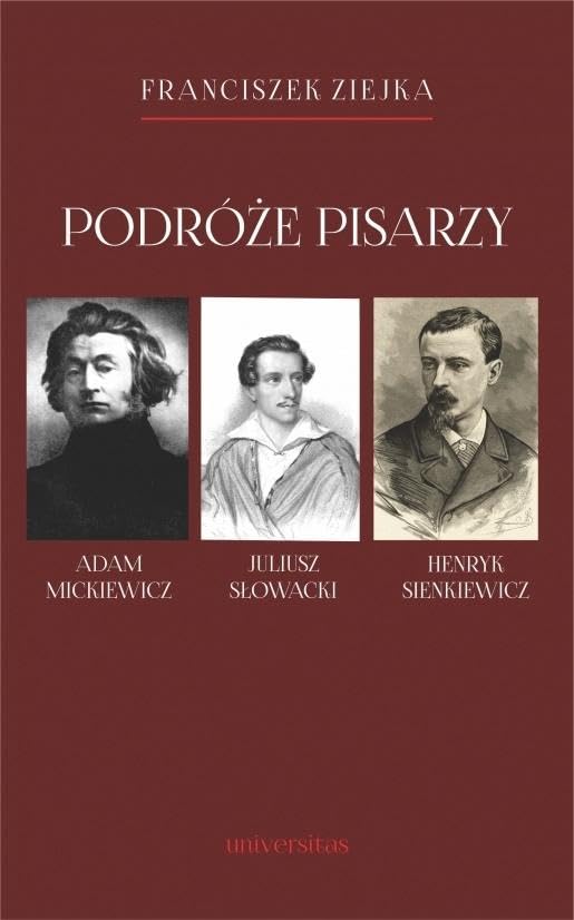 Podróże pisarzy: Adam Mickiewicz, Juliusz Słowacki, Henryk Sienkiewicz i inni book