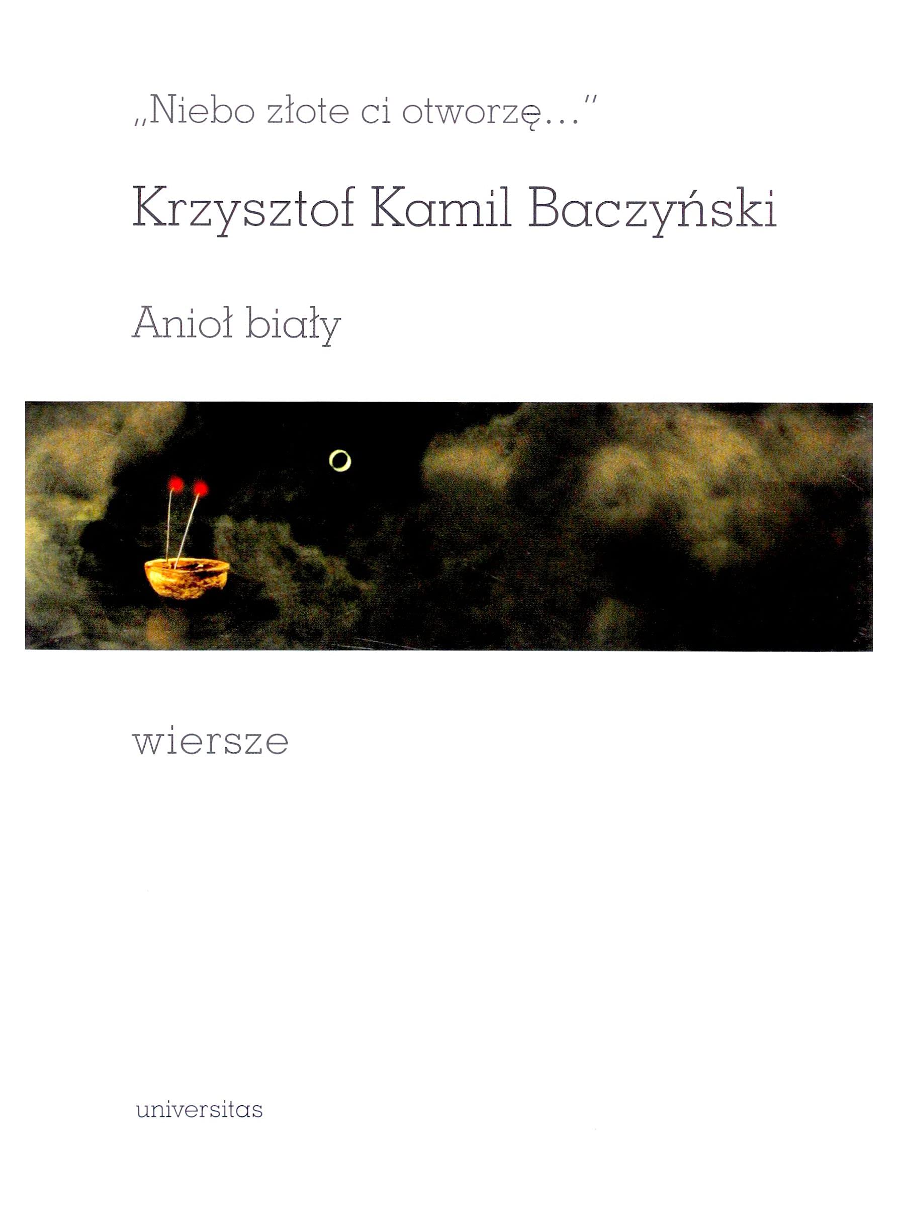 Niebo złote ci otworzę Anioł biały Wiersze Books