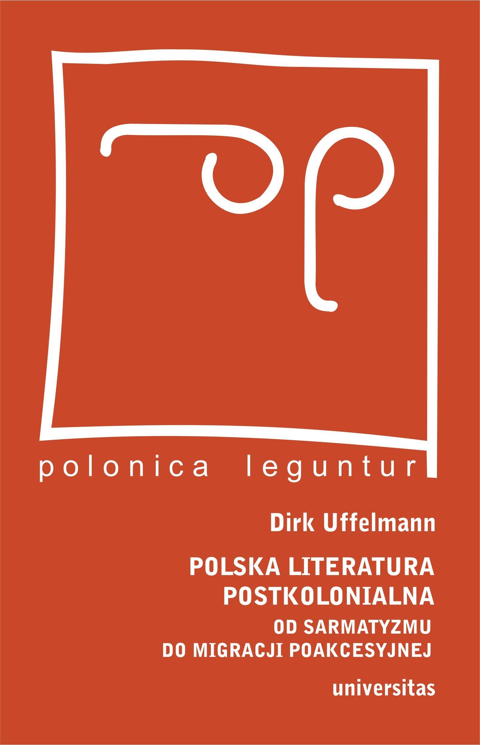 Polska literatura postkolonialna: Od sarmatyzmu do migracji poakcesyjnej Books