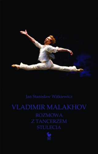 Vladimir Malakhov: Rozmowa z tancerzem stulecia book