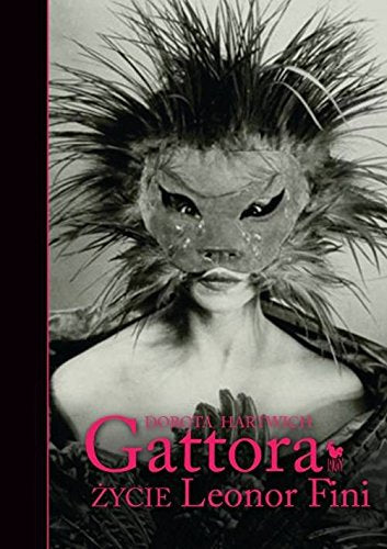 Gattora Zycie Leonor Fini Memories