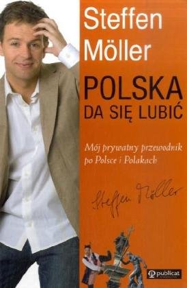 Polska da sie lubic: Moj prywatny przewodnik po Polsce i Polakach Travelogues