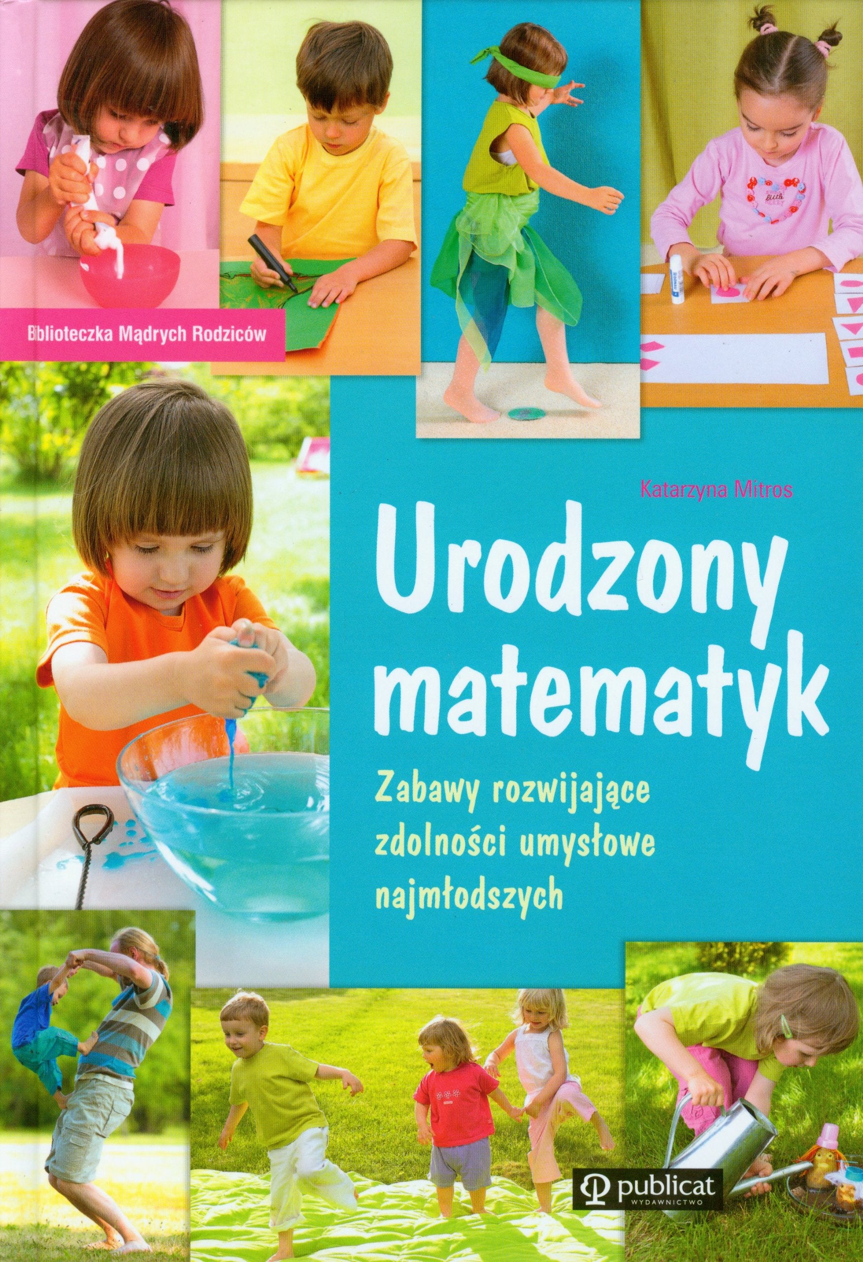 Urodzony matematyk: Zabawy rozwijające zdolności umysłowe najmłodszych book