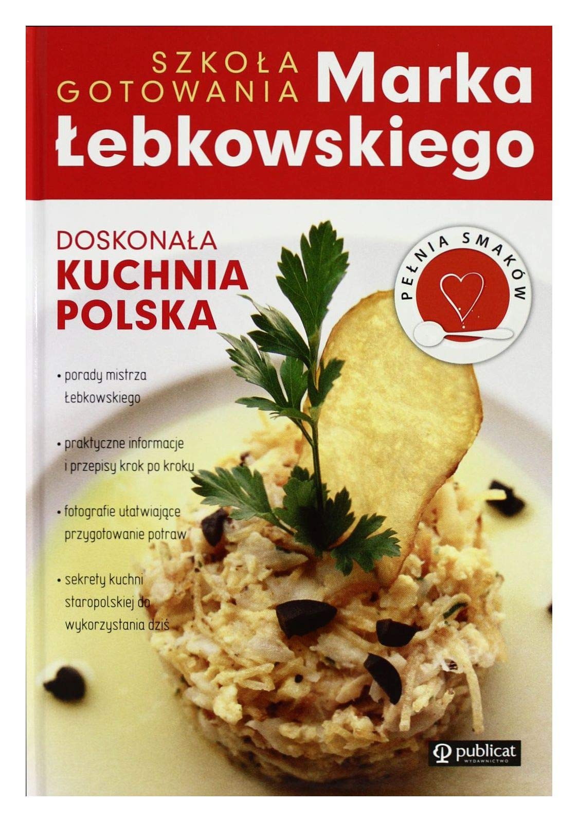 Doskonala kuchnia Polska: Szkola gotowania Marka Lebkowskiego book