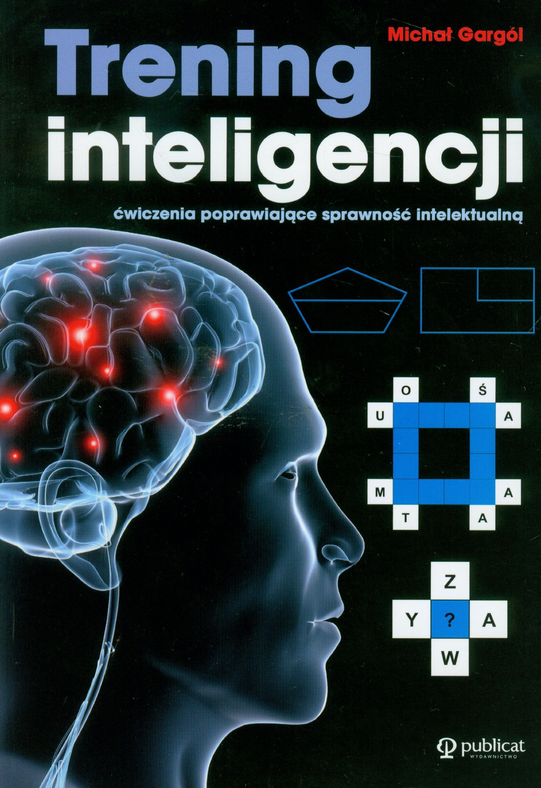 Trening inteligencji: ćwiczenia poprawiające sprawność intelektualną Learning & Reference