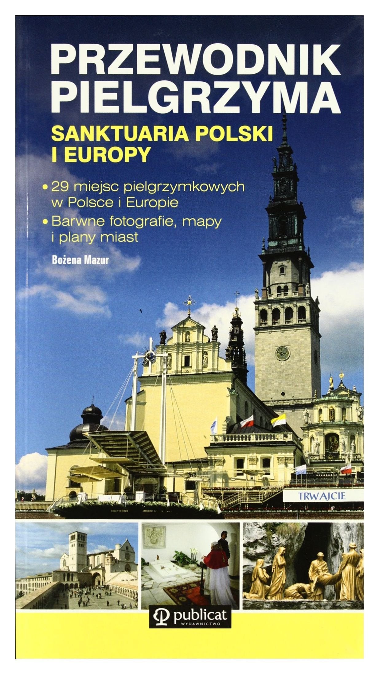 Przewodnik pielgrzyma. Sanktuaria Polski i Europy - BoĹźena Mazur Books