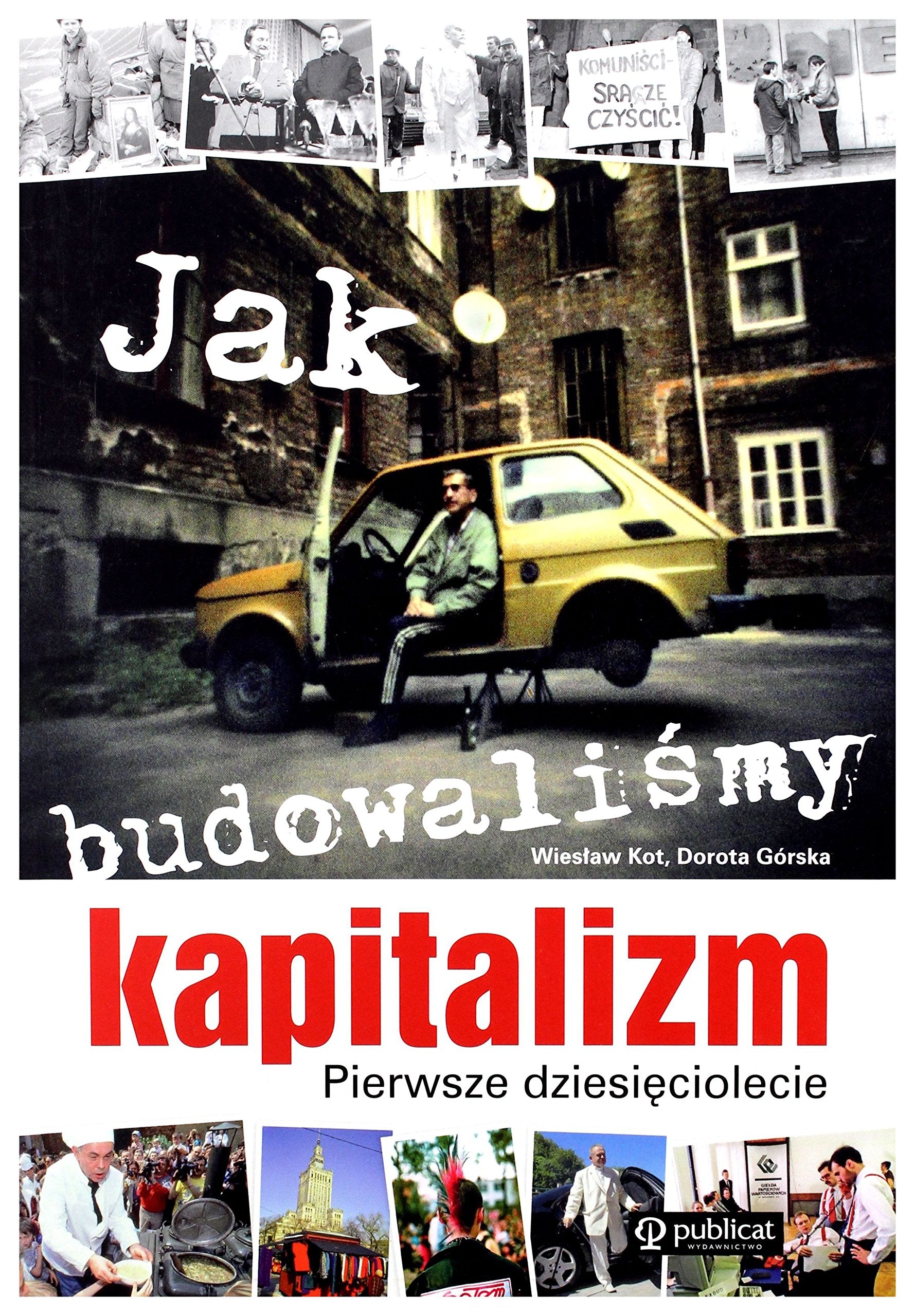 Jak budowalismy kapitalizm Pierwsze dziesieciolecie Memories
