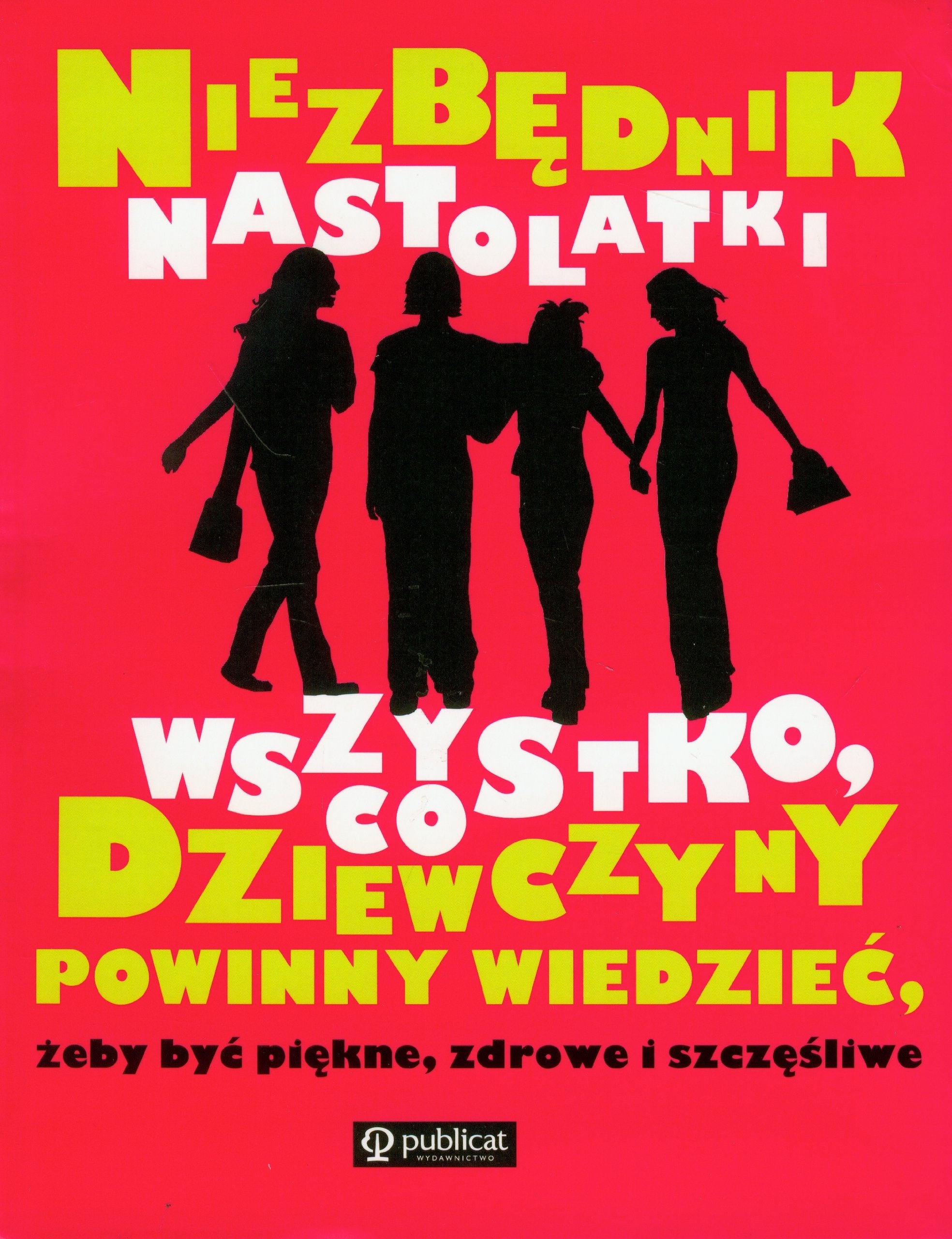 Niezbędnik nastolatki: Wszystko, co dziewczyny powinny wiedzieć, żeby być piękne, zdrowe i szczęśliwe book