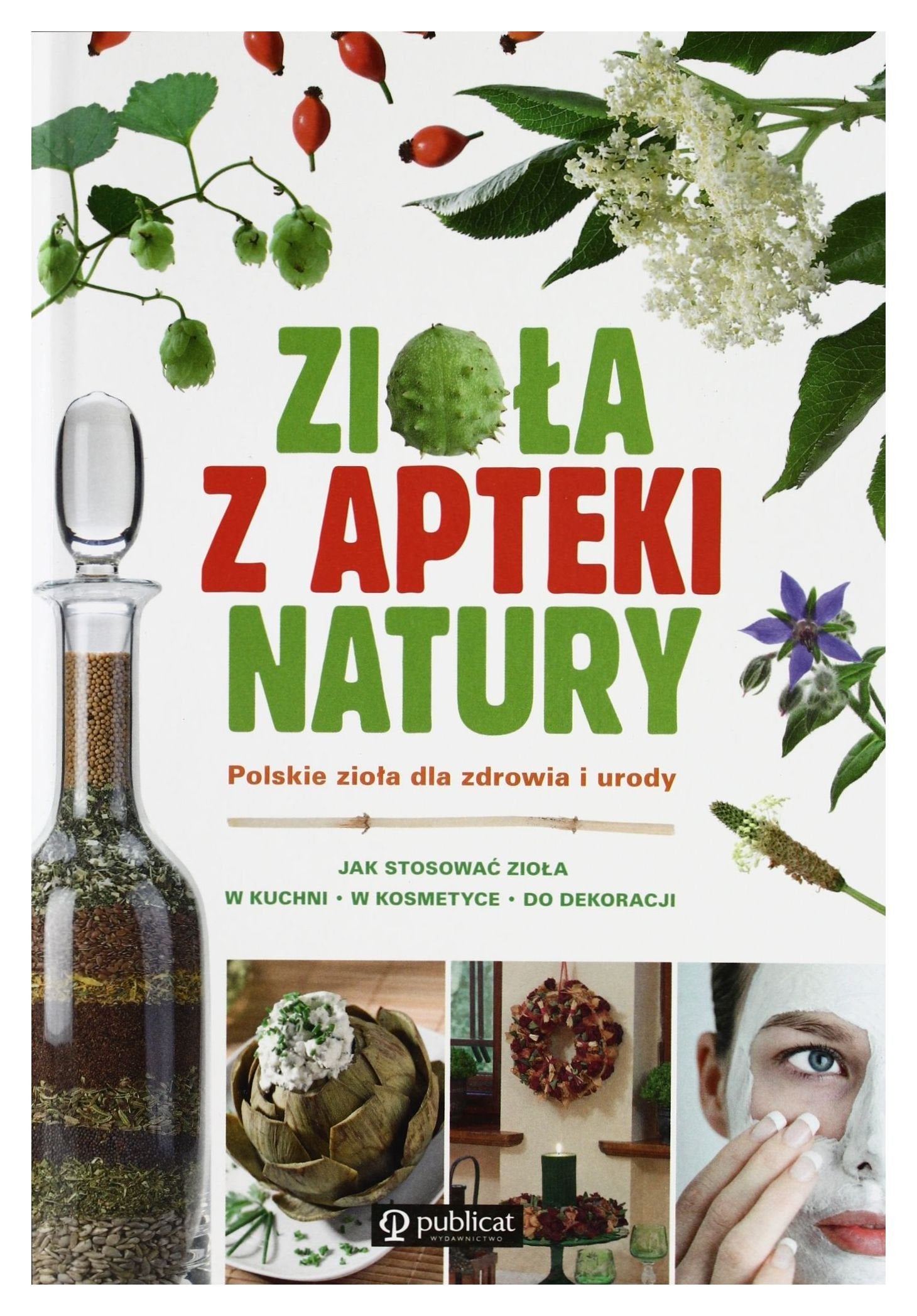 Zioła z apteki natury: Polskie zioła dla zdrowia i urody book