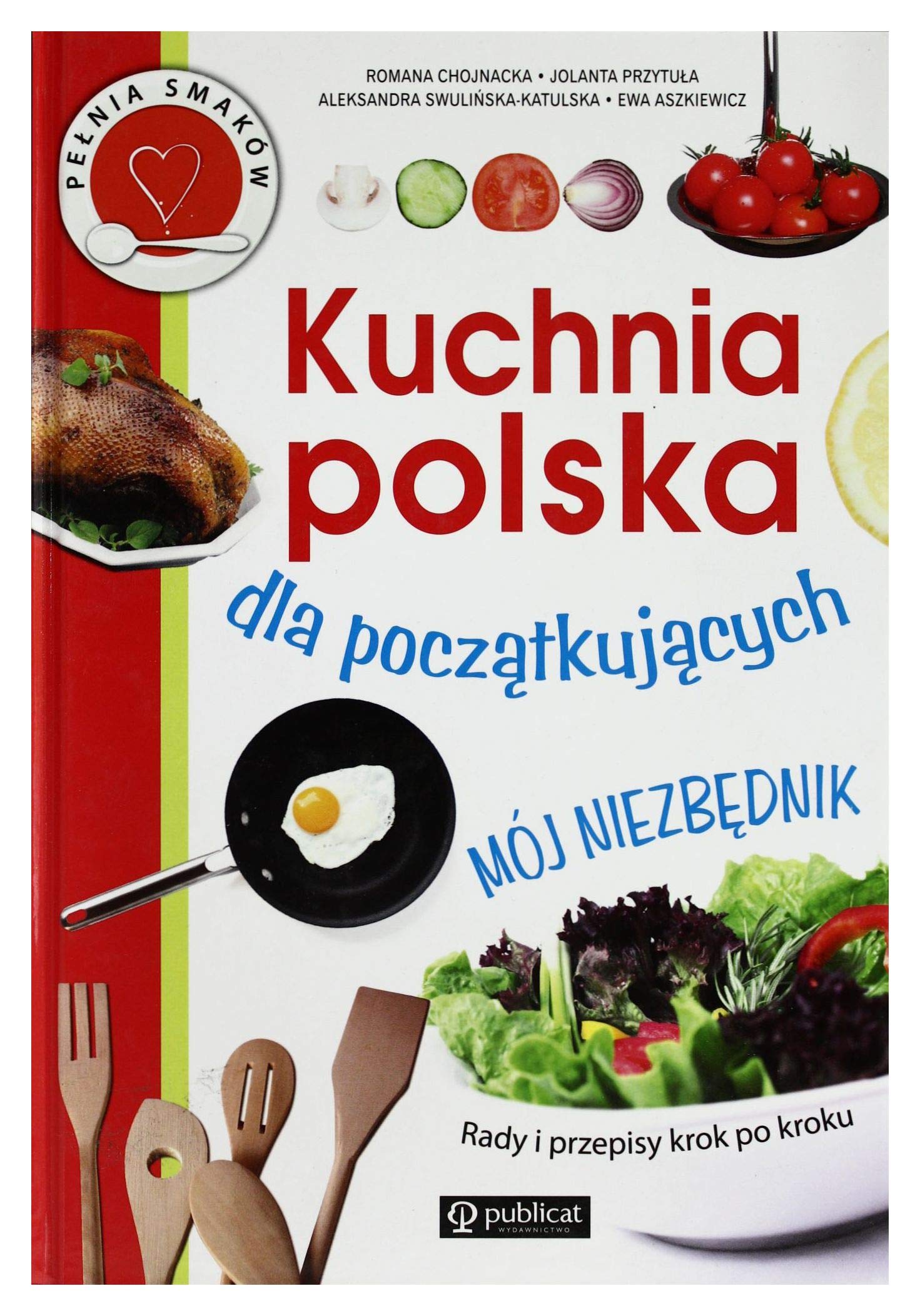 Kuchnia polska dla początkujących Mój niezbędnik (PEŁNIA SMAKÓW) Books