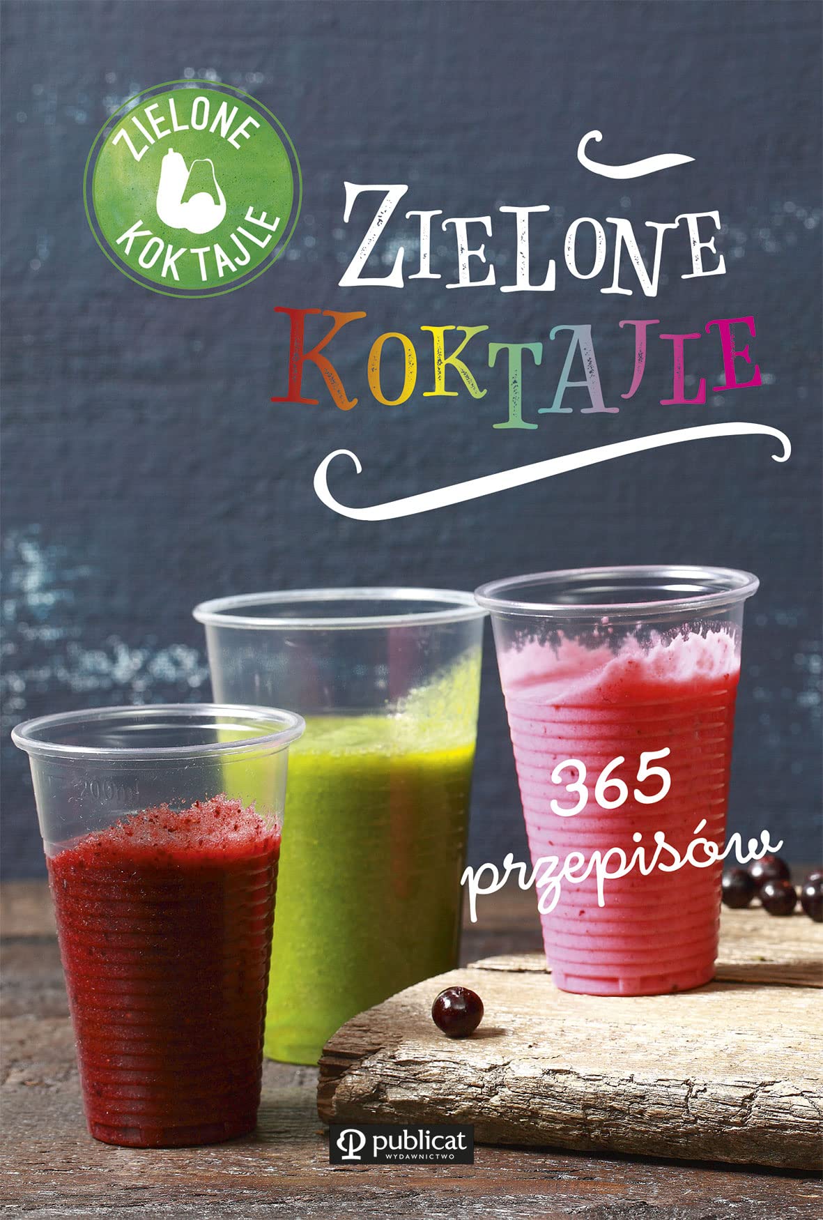 Zielone koktajle. 365 przepisow Cooking & Enjoying