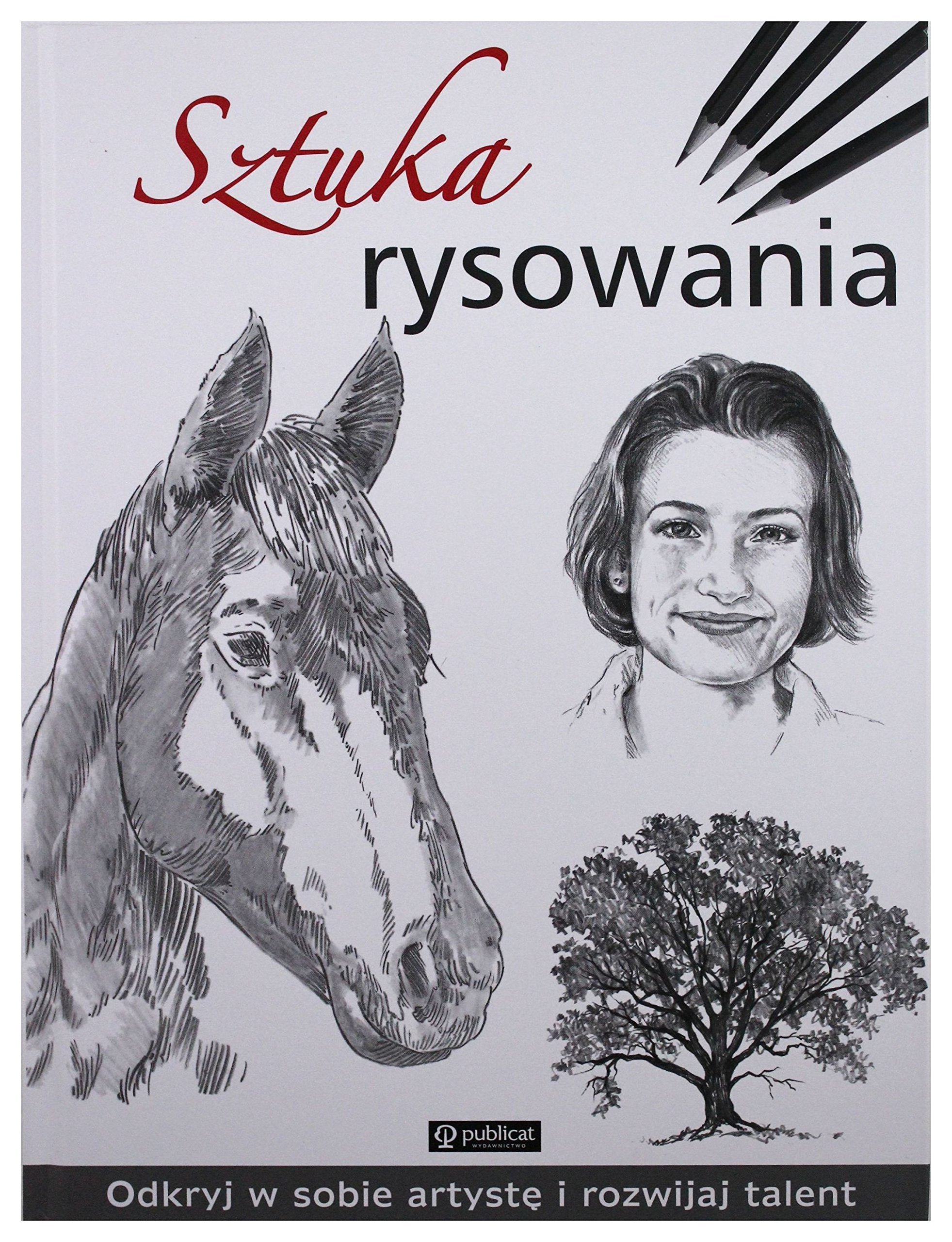 Sztuka rysowania: Odkryj w sobie artystę i rozwijaj talent Books