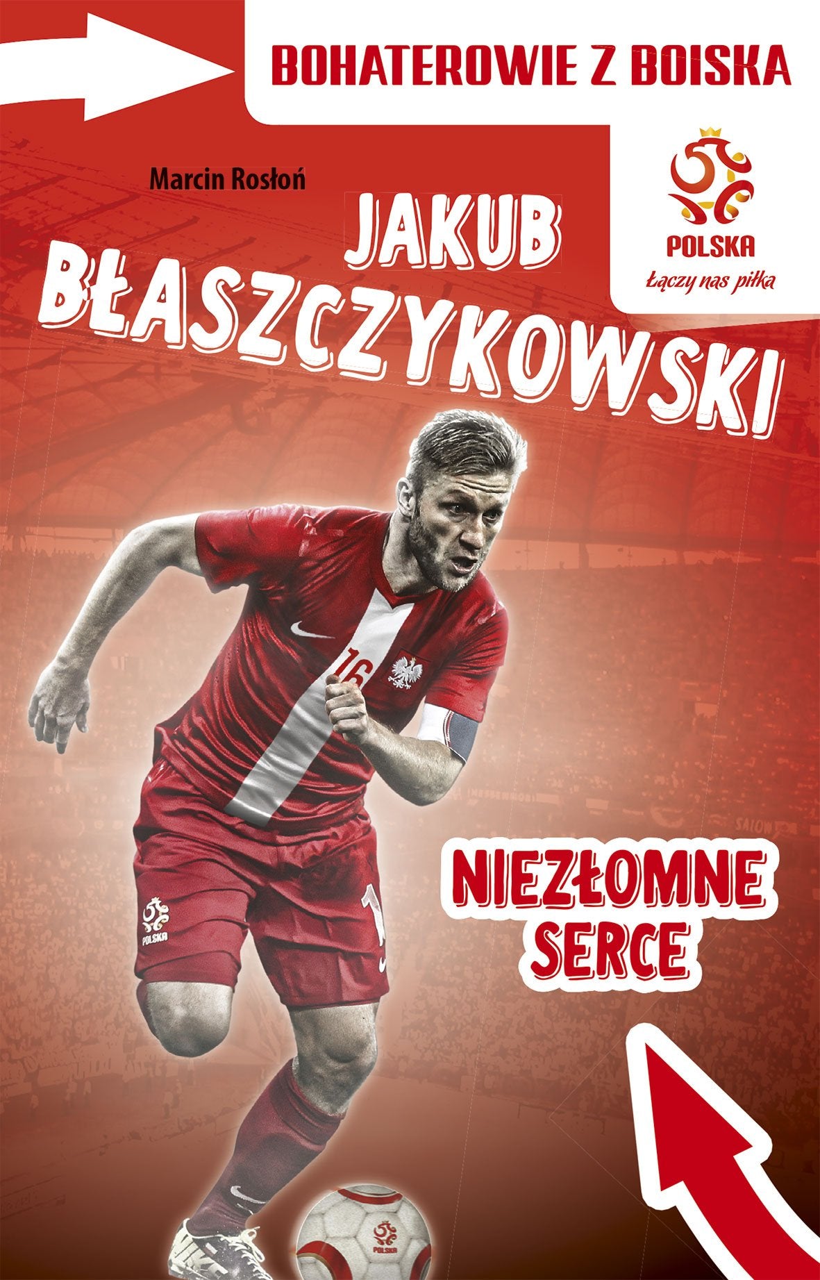 Jakub Blaszczykowski Niezlomne serce book